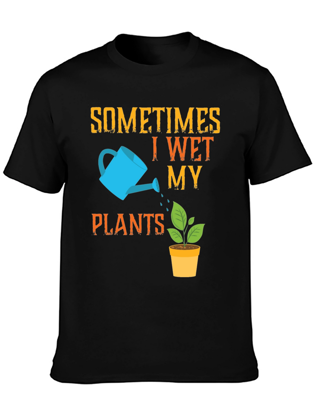 Funny Gardening T-Shirt - I Wet My Plants