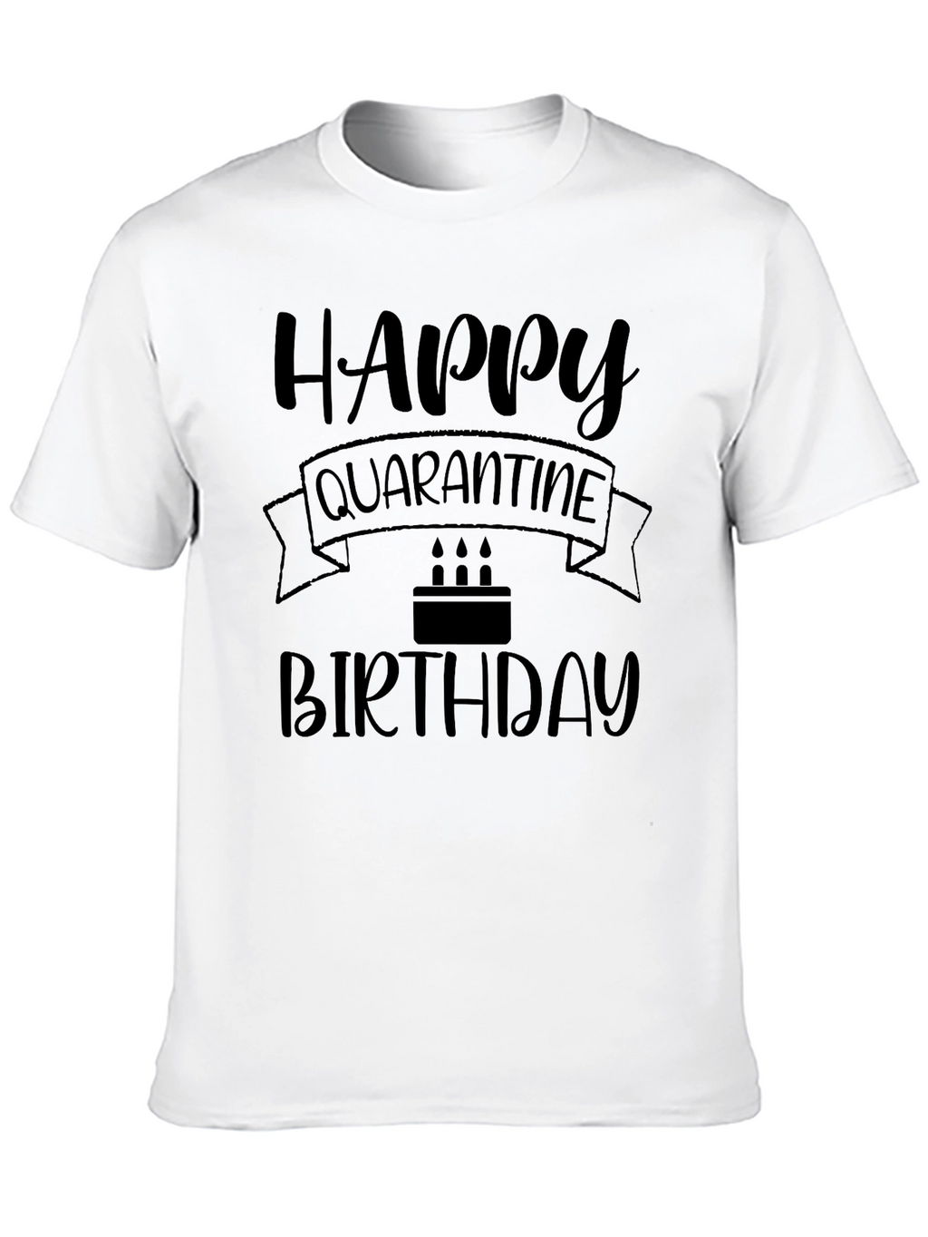 Happy Quarantine Birthday T-Shirt