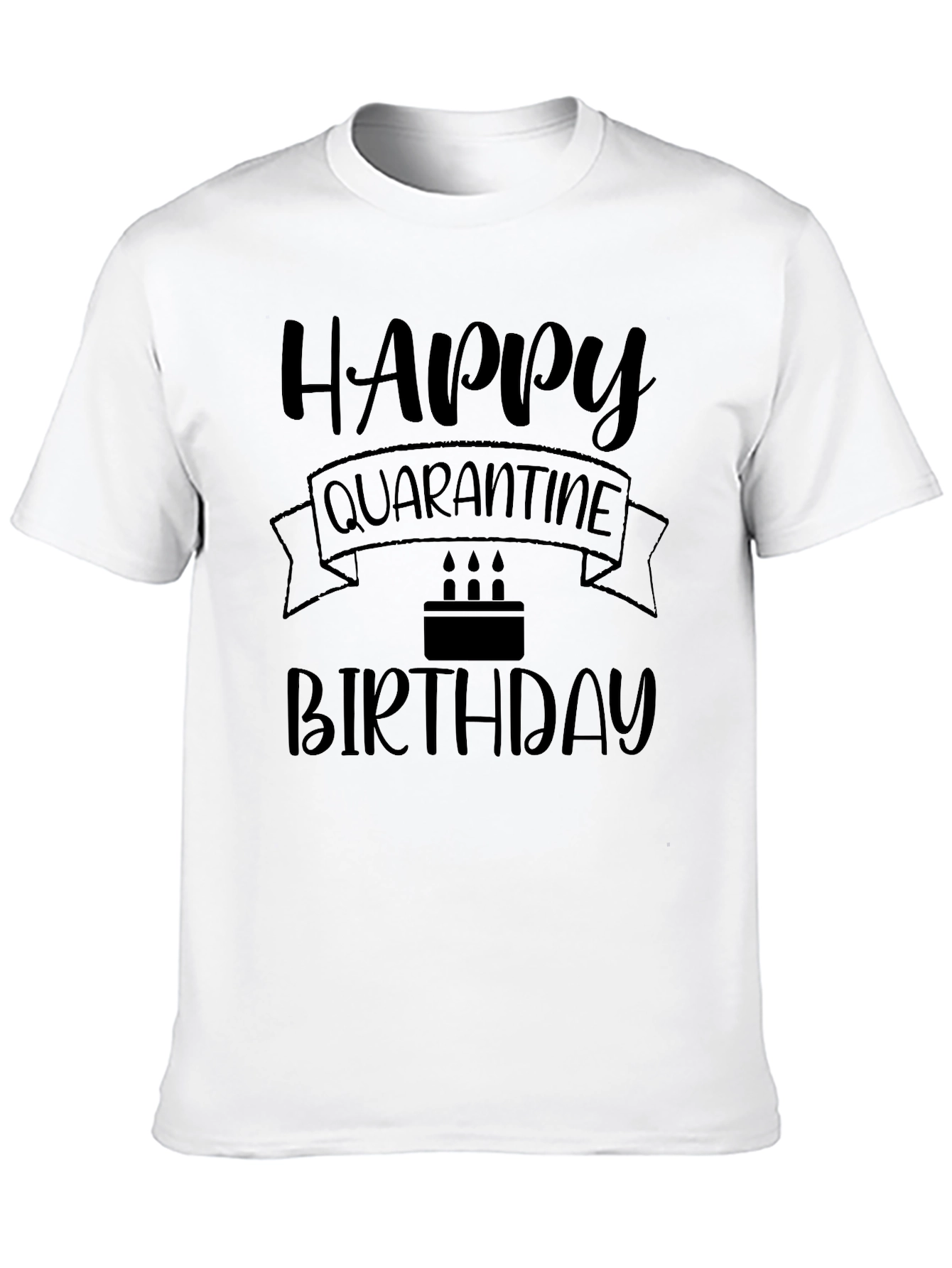 Happy Quarantine Birthday T-Shirt