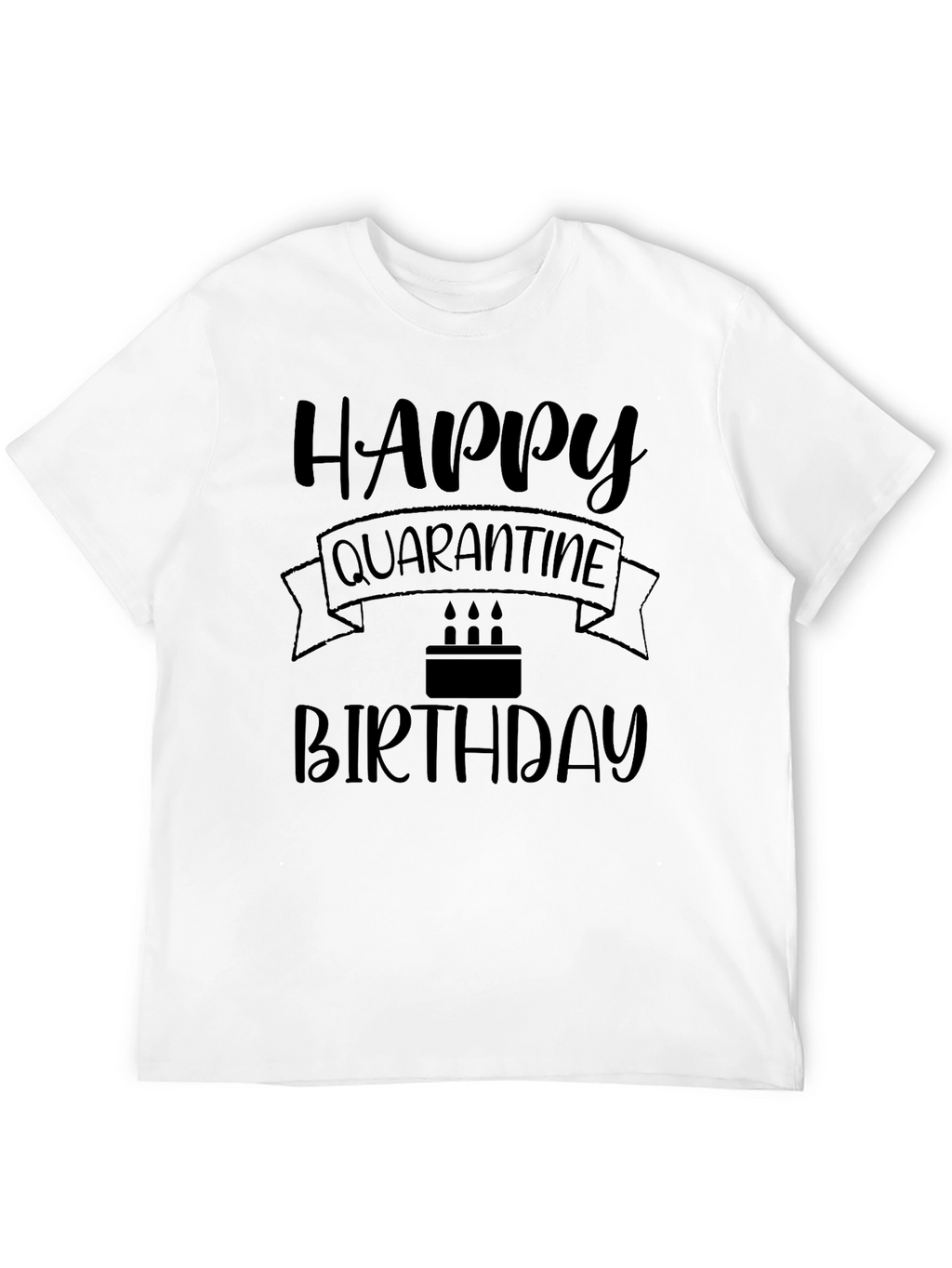 Happy Quarantine Birthday T-Shirt