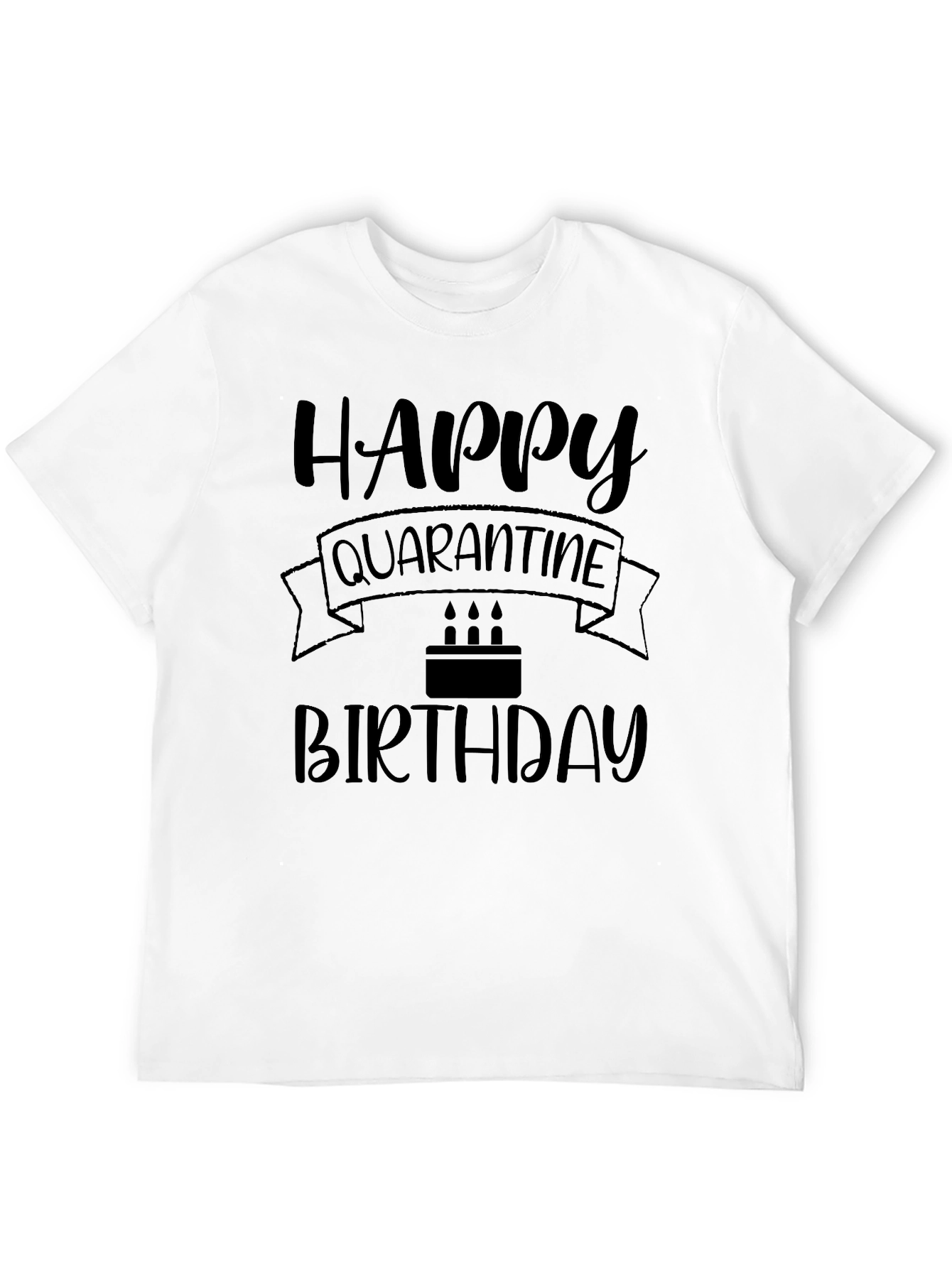 Happy Quarantine Birthday T-Shirt