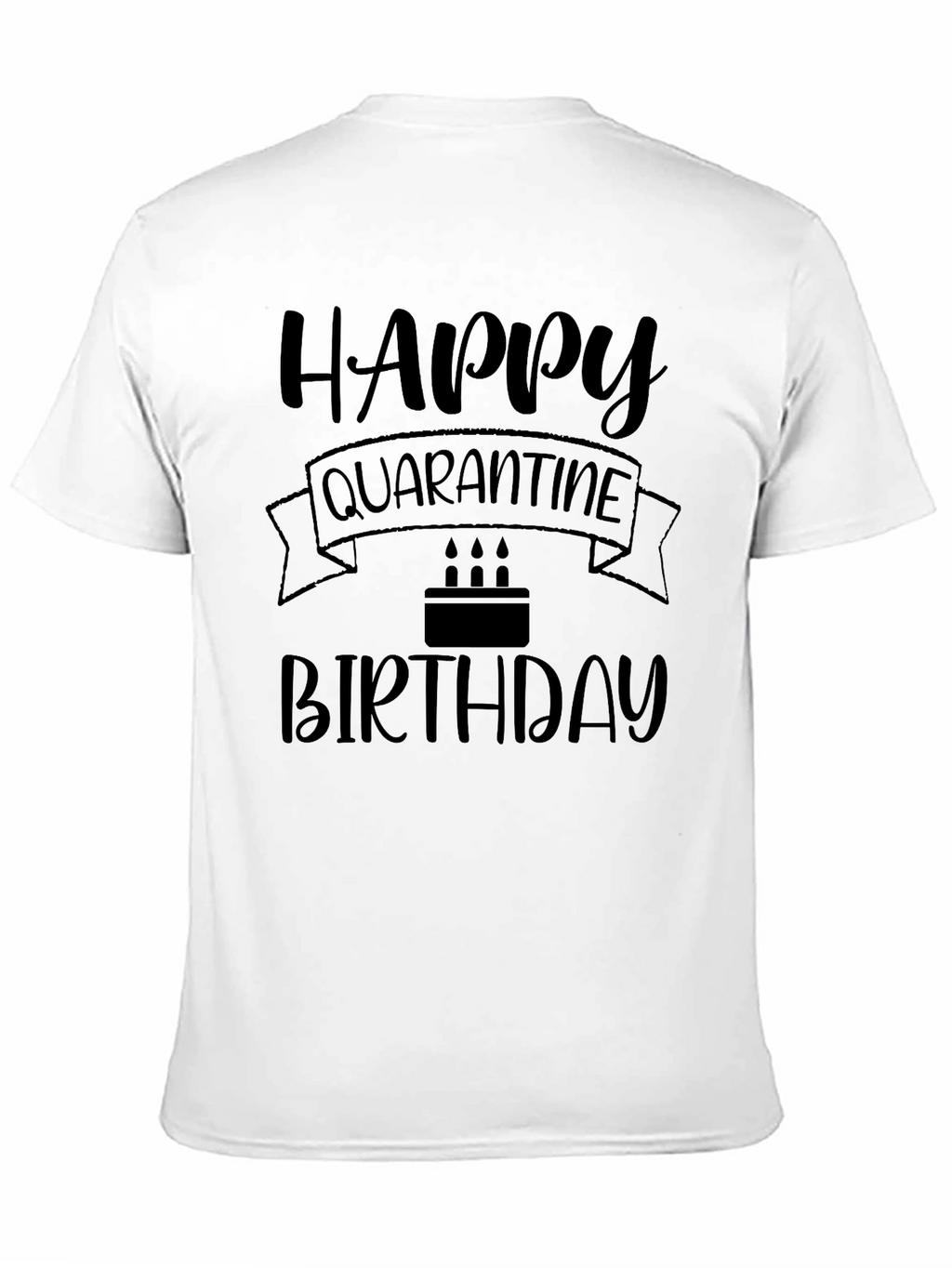 Happy Quarantine Birthday T-Shirt