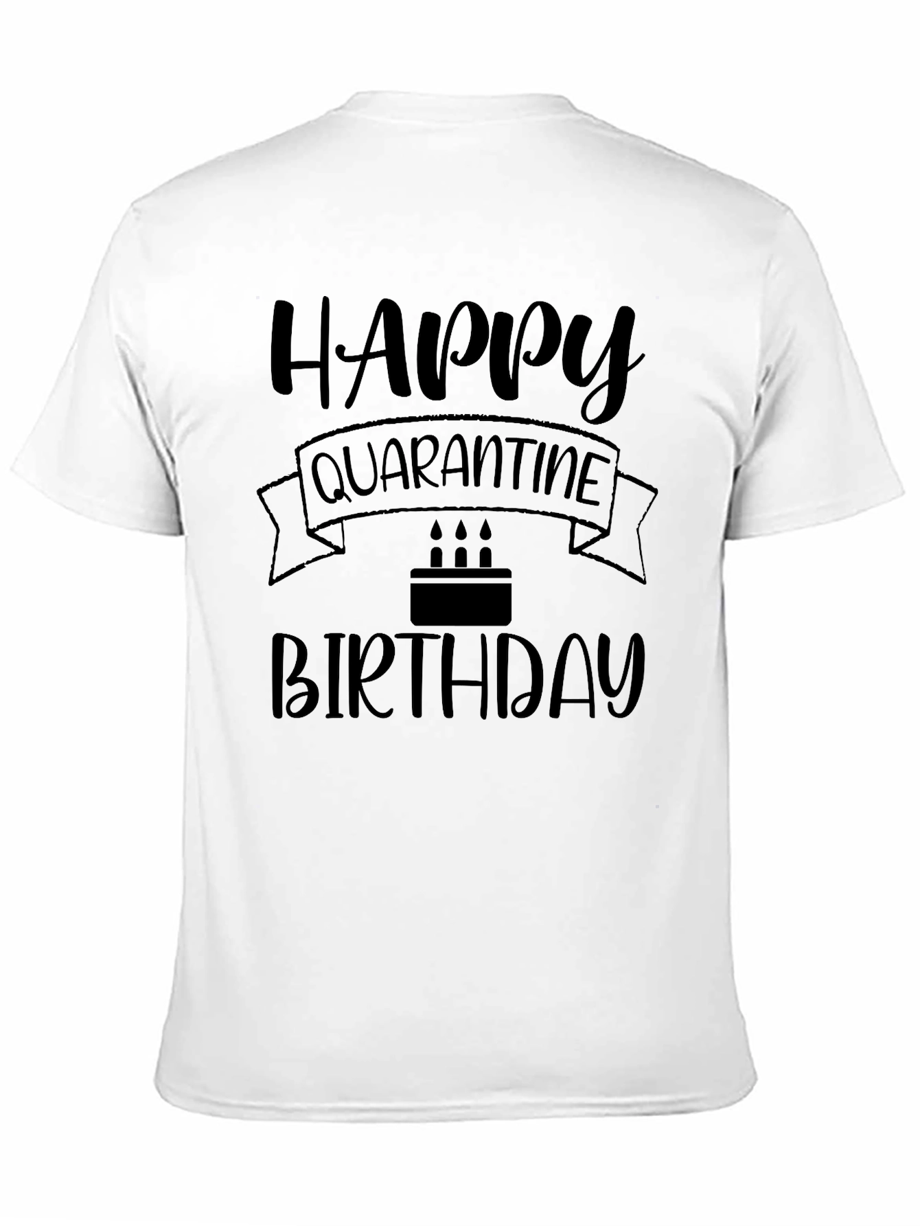 Happy Quarantine Birthday T-Shirt