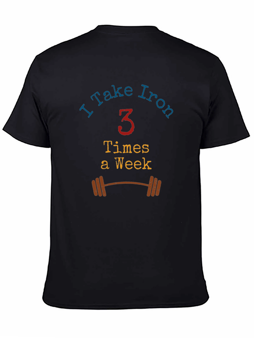 I Take Iron - Workout T-Shirt