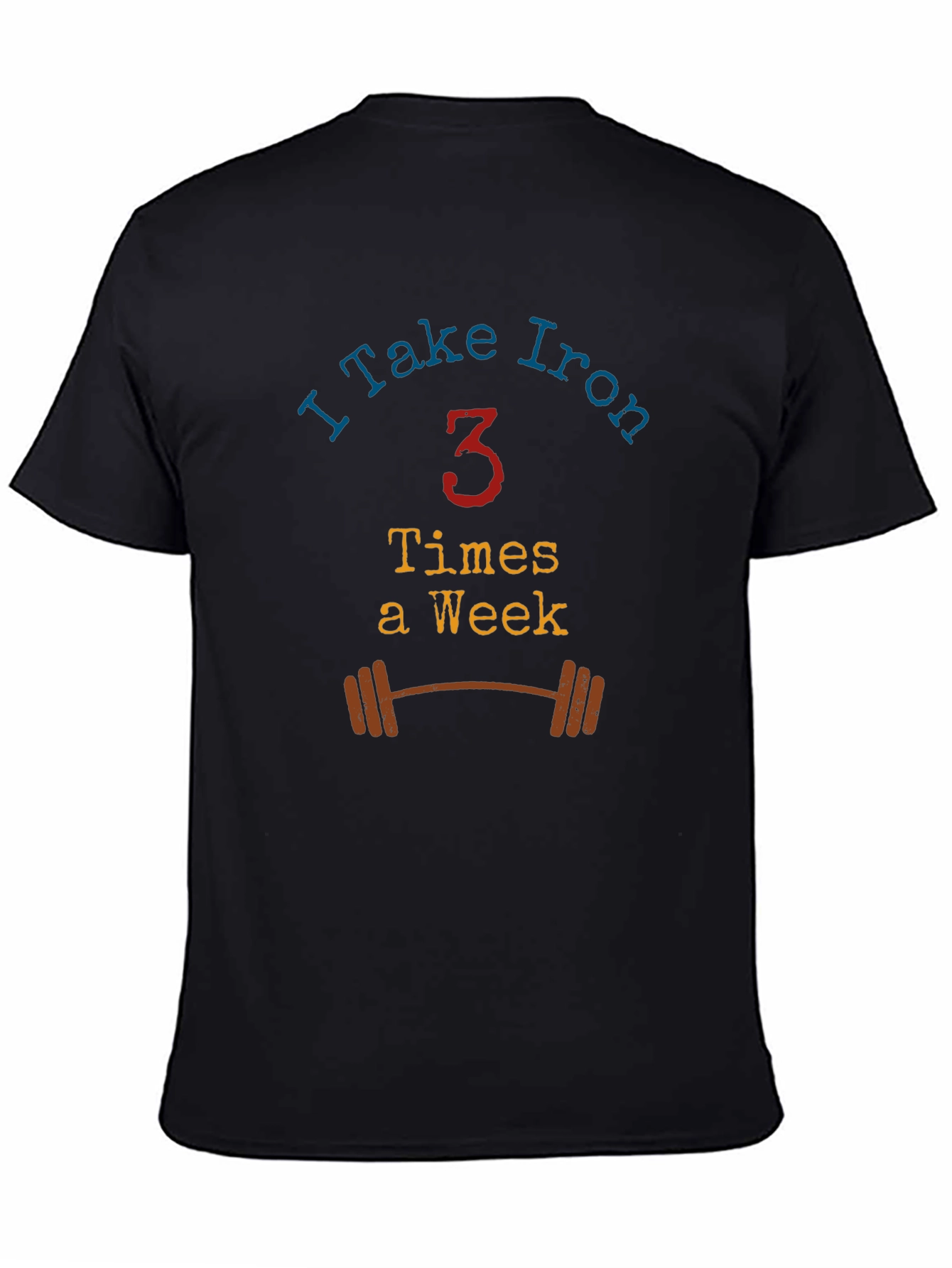 I Take Iron - Workout T-Shirt
