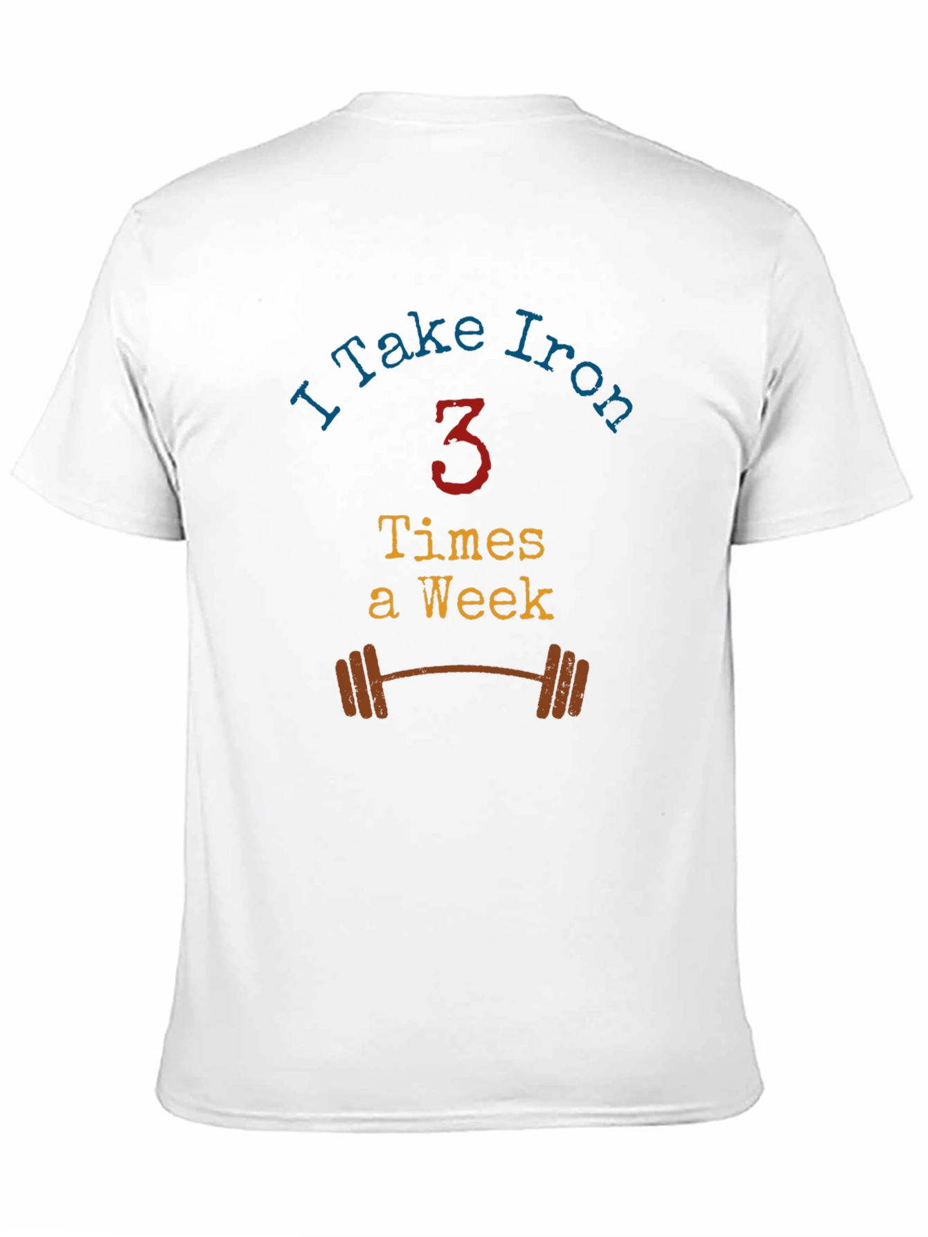 I Take Iron - Workout T-Shirt