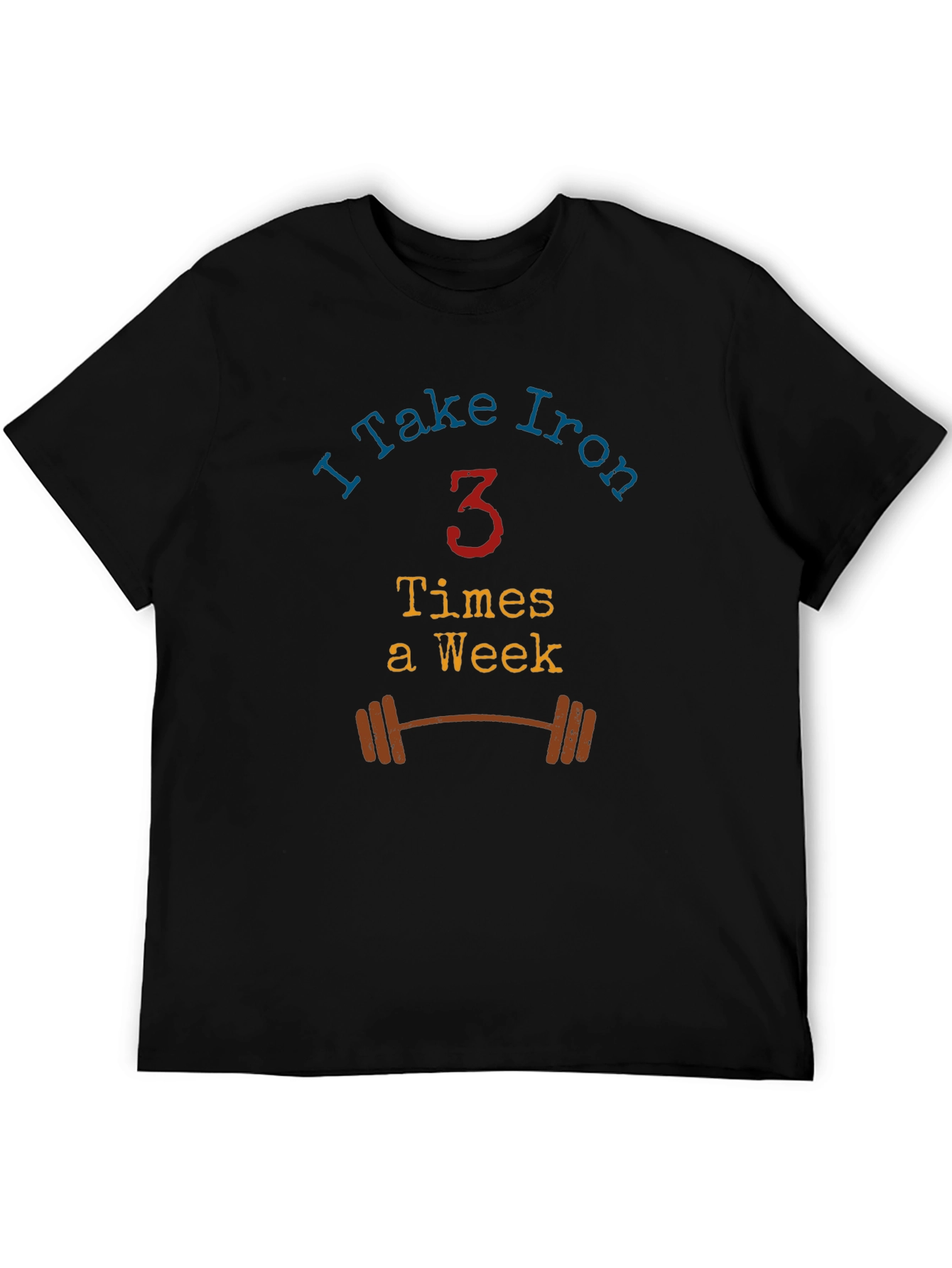 I Take Iron - Workout T-Shirt