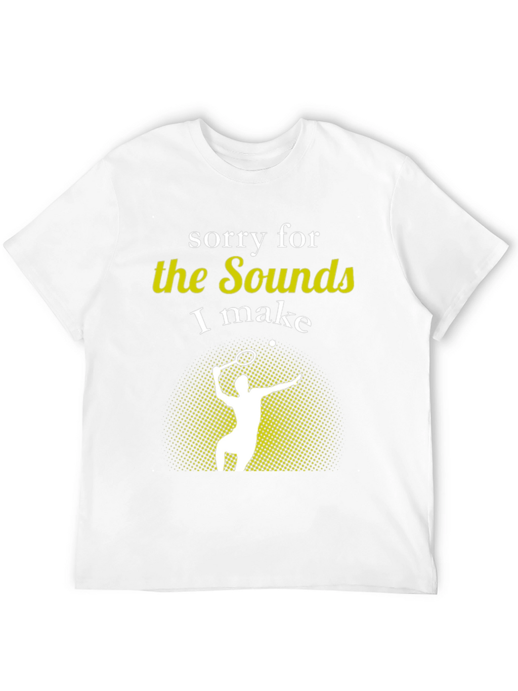 Tennis Sounds T-Shirt - Funny Player Tee