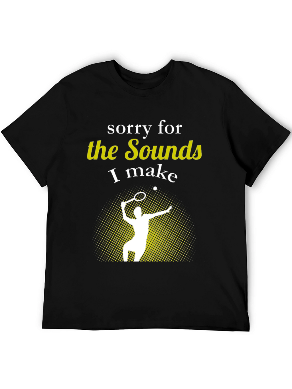 Tennis Sounds T-Shirt - Funny Player Tee