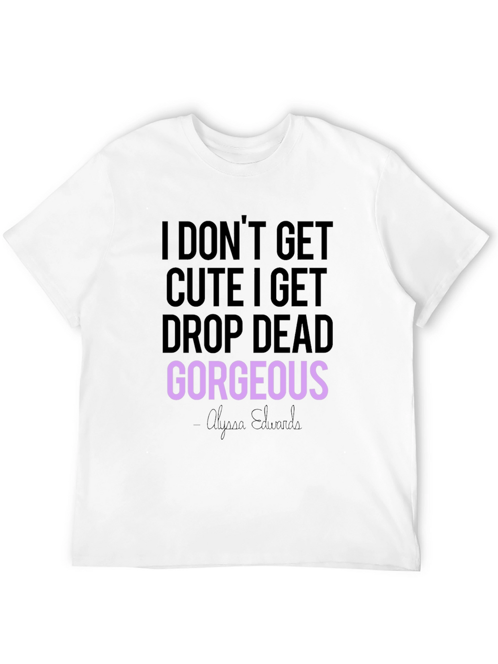 Drop Dead Gorgeous Graphic Tee