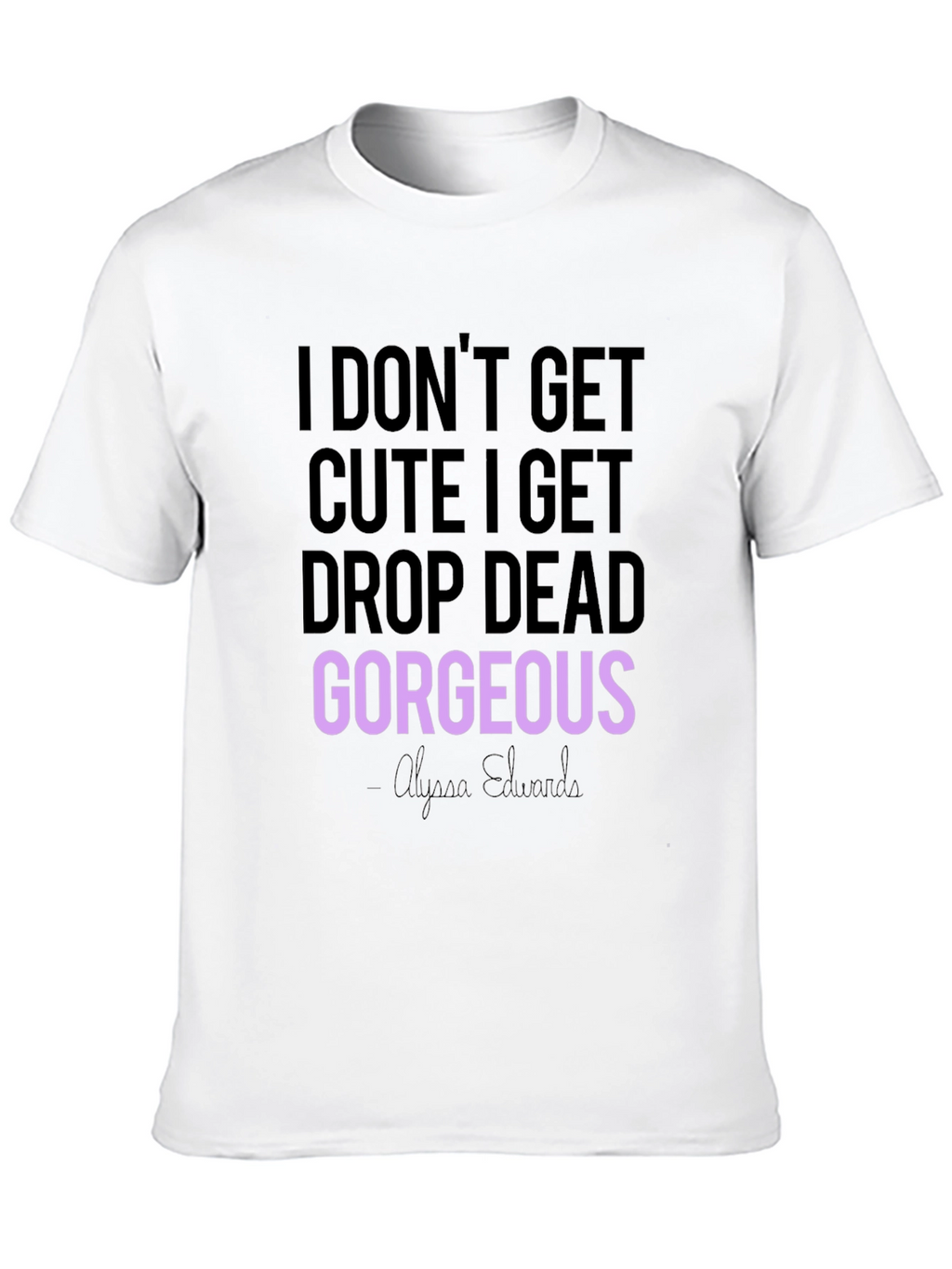 Drop Dead Gorgeous Graphic Tee