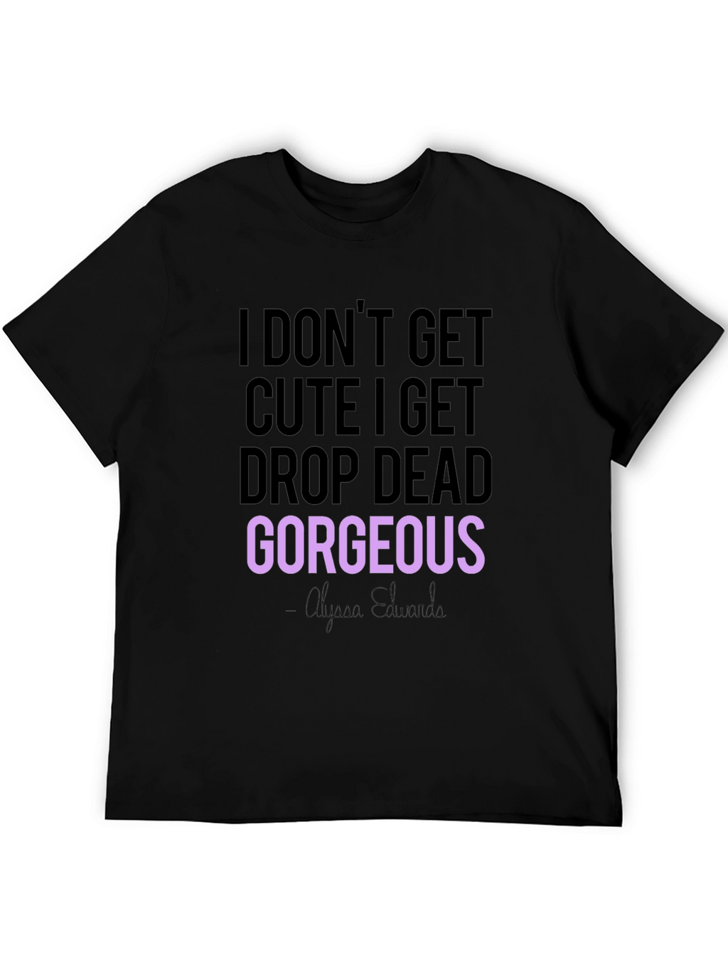 Drop Dead Gorgeous Graphic Tee