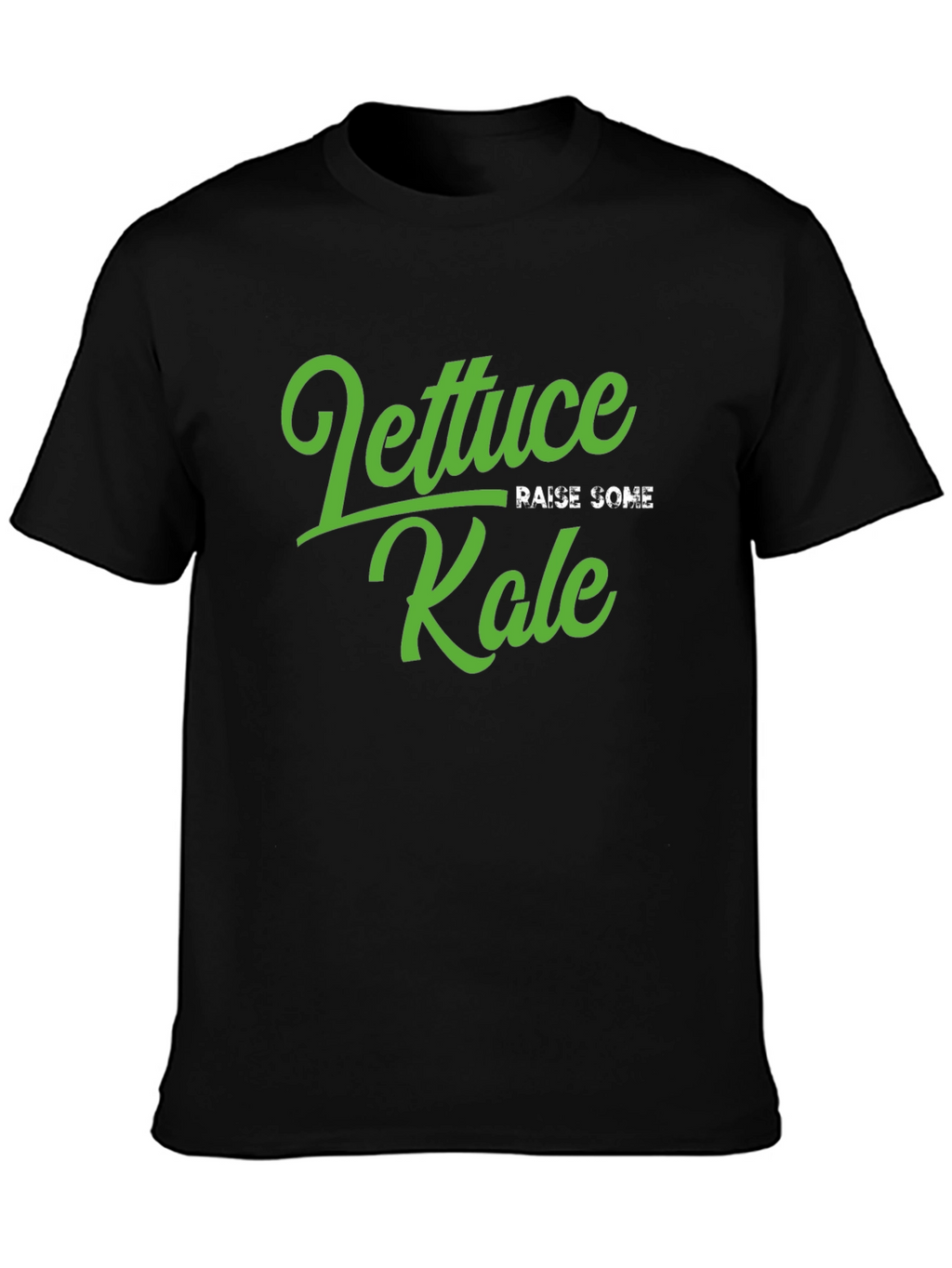 Lettuce Raise Some Kale T-Shirt
