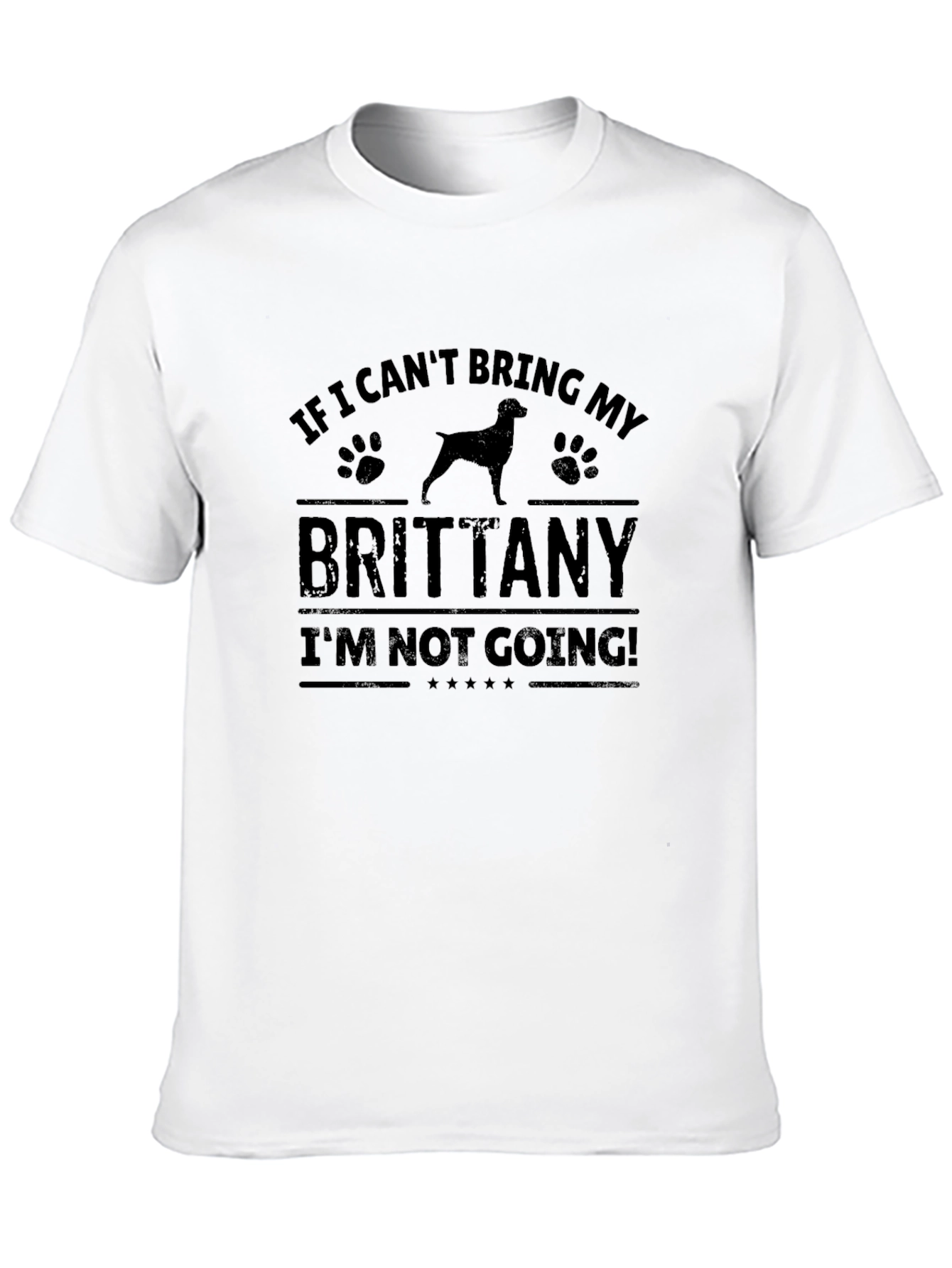 Brittany Dog T-Shirt - If I Cant Bring My Brittany