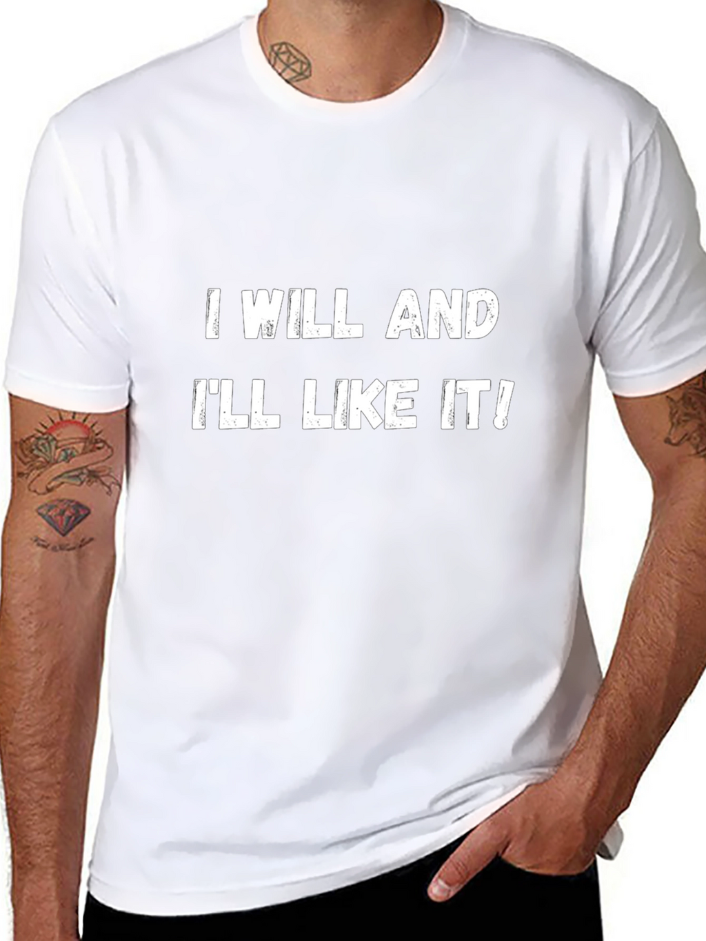 I Will and Ill Like It! T-Shirt