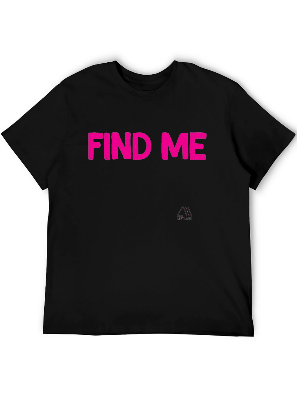 Find Me Pink Text Black T-Shirt