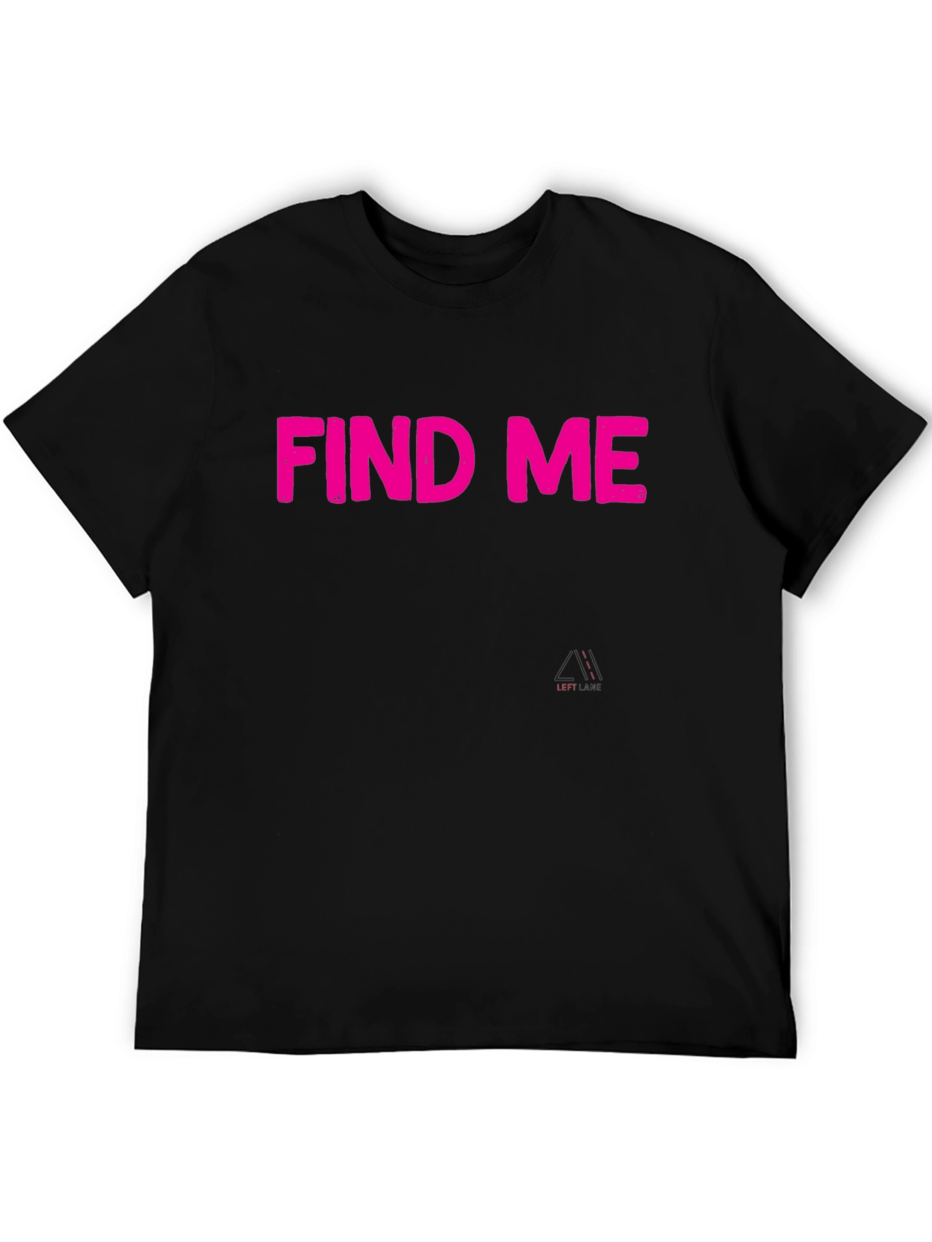 Find Me Pink Text Black T-Shirt