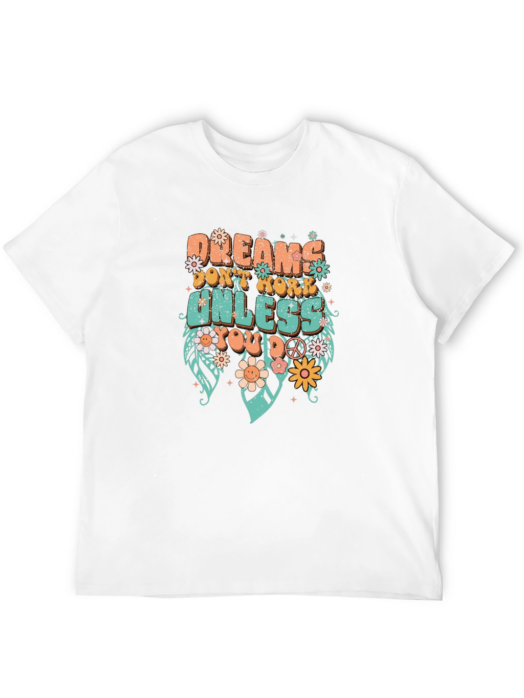 Dreams Dont Work Tee: Inspiring Graphic T-Shirt