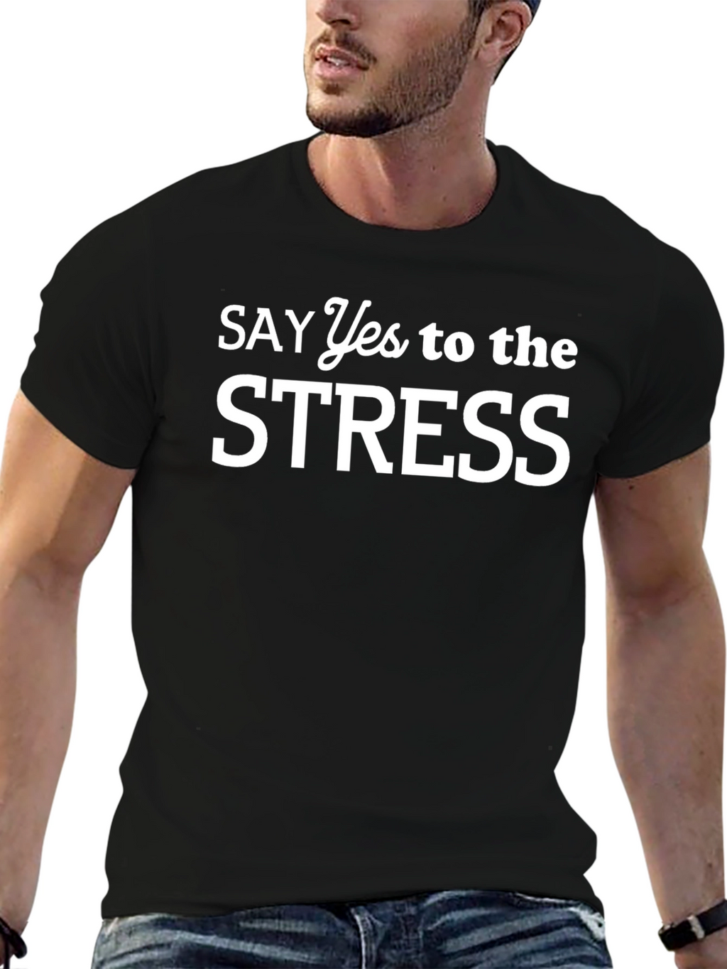 Say Yes to the Stress Graphic T-Shirt