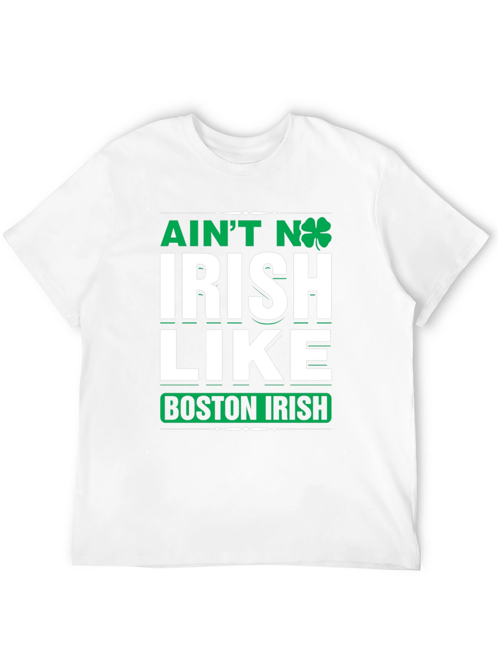 Aint No Irish Like Boston Irish T-Shirt