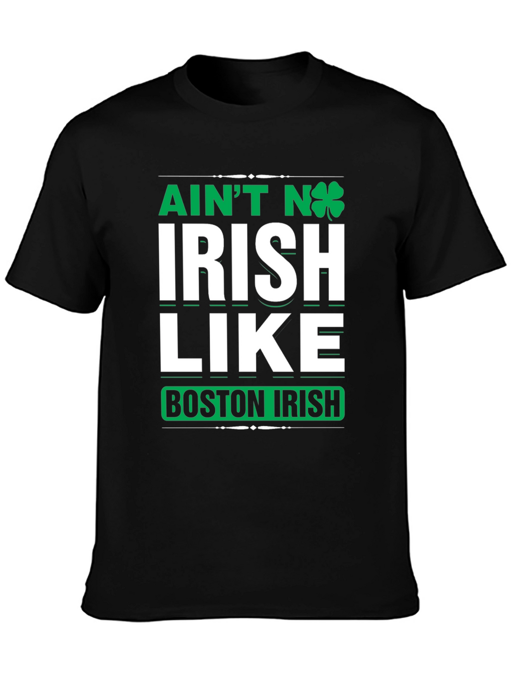 Aint No Irish Like Boston Irish T-Shirt