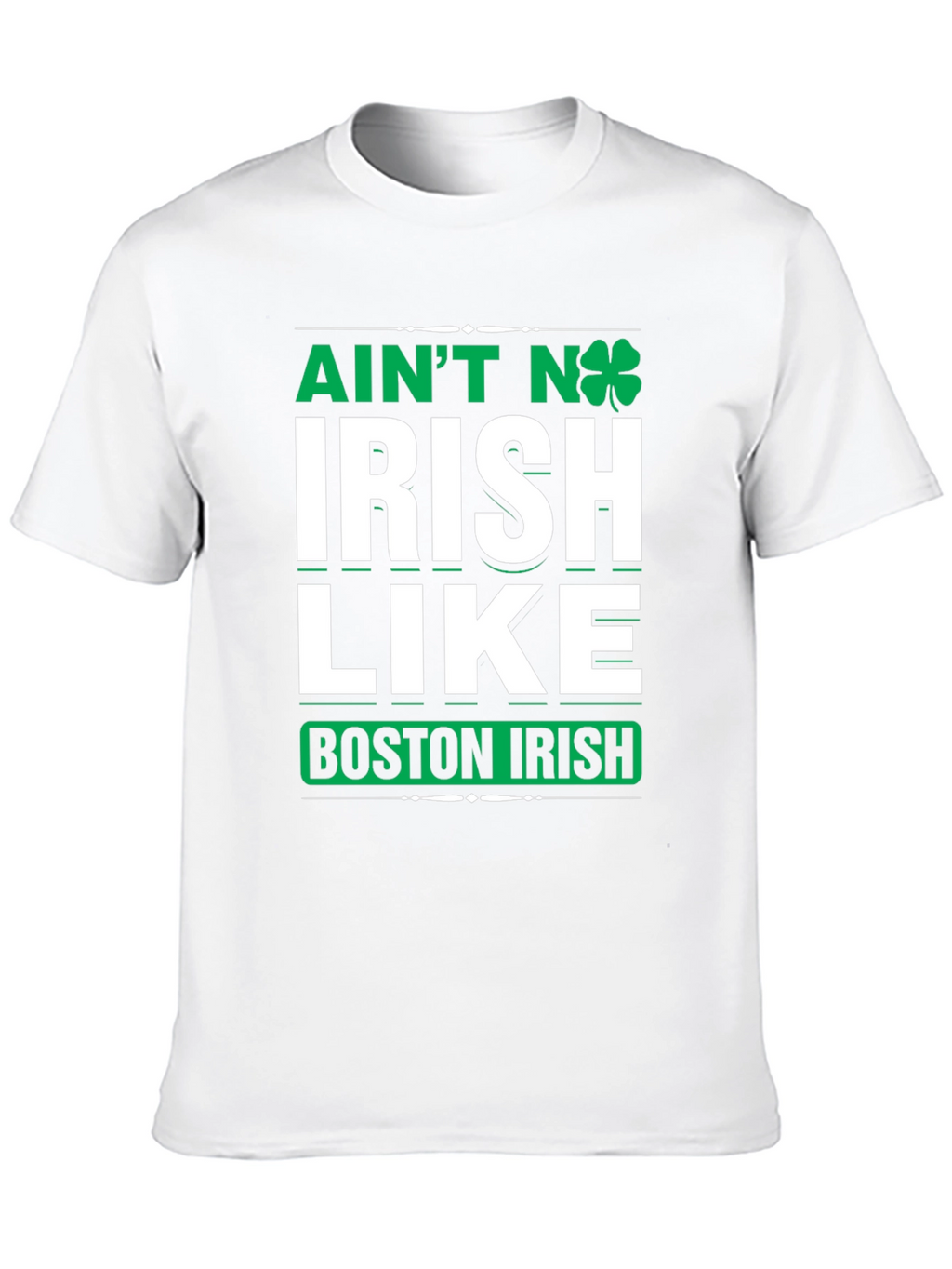 Aint No Irish Like Boston Irish T-Shirt