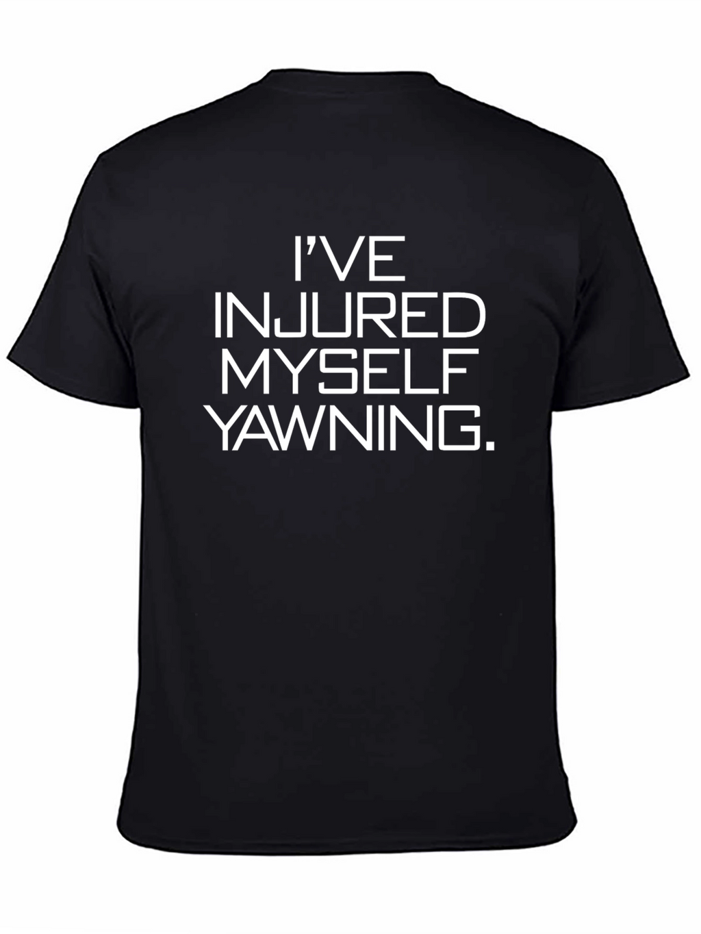 Funny Ive Injured Myself Yawning Black T-Shirt