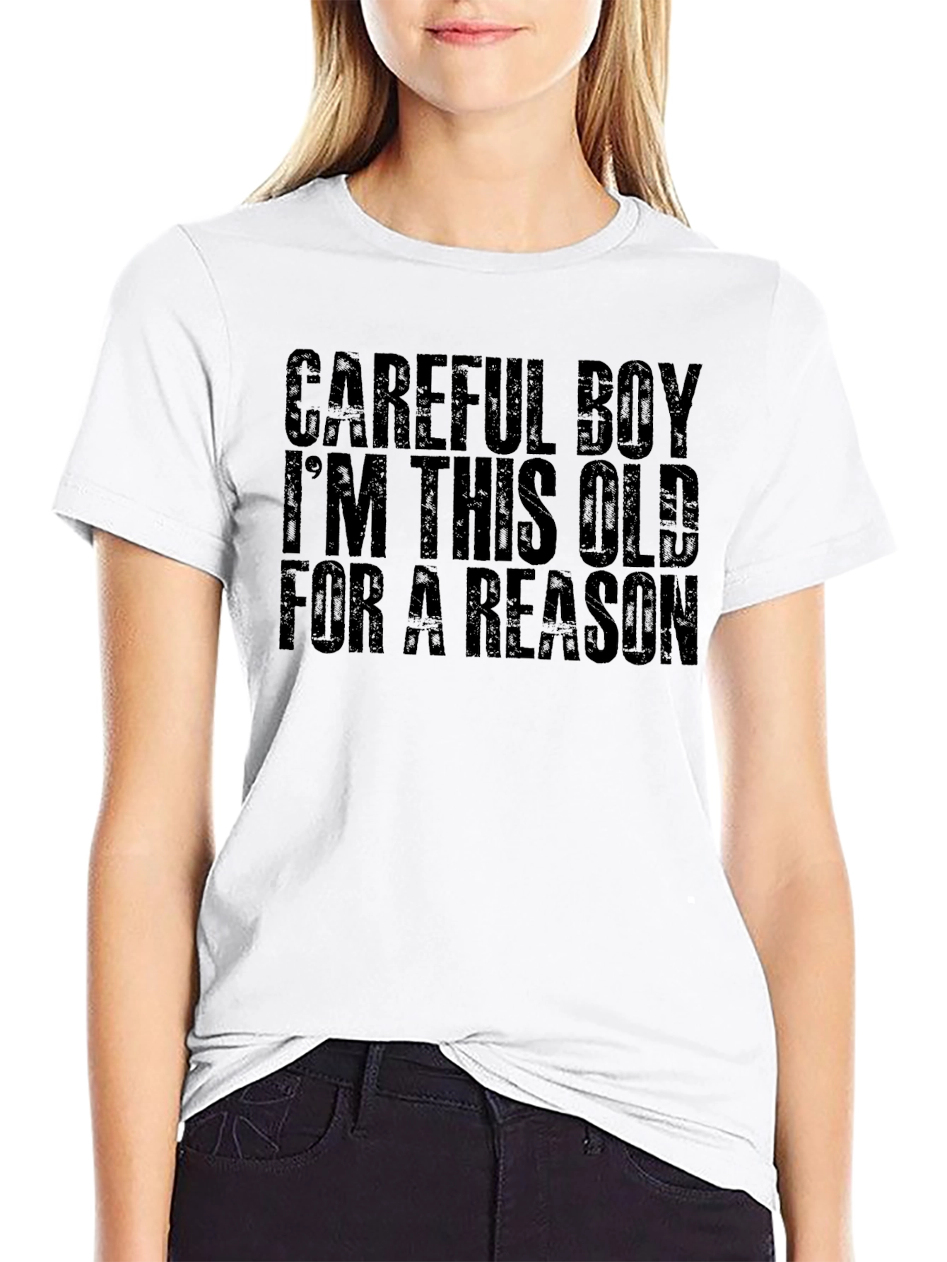 Careful Boy Im This Old For A Reason T-Shirt