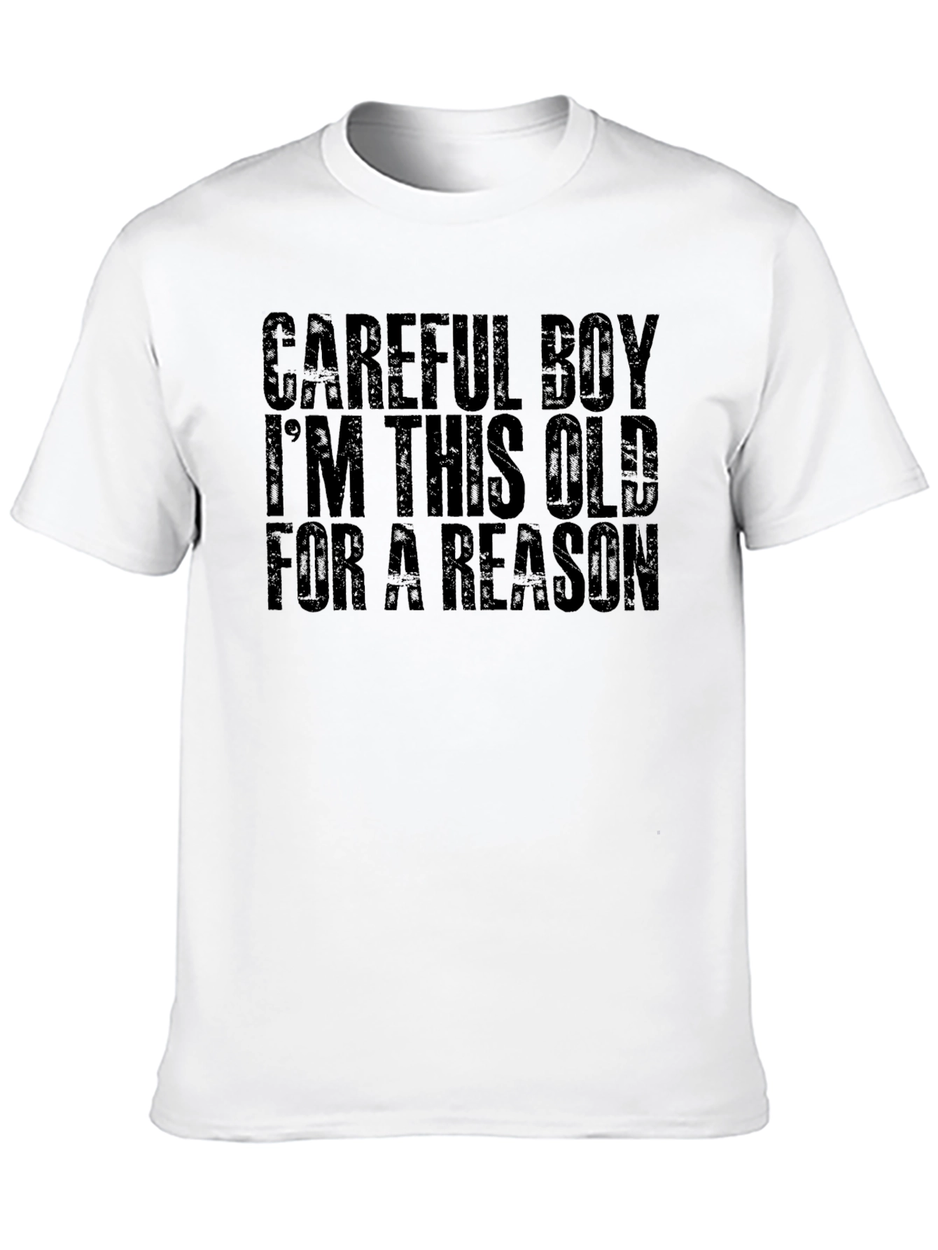 Careful Boy Im This Old For A Reason T-Shirt