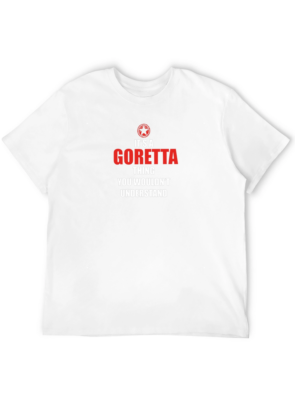 Its a Goretta Thing T-Shirt