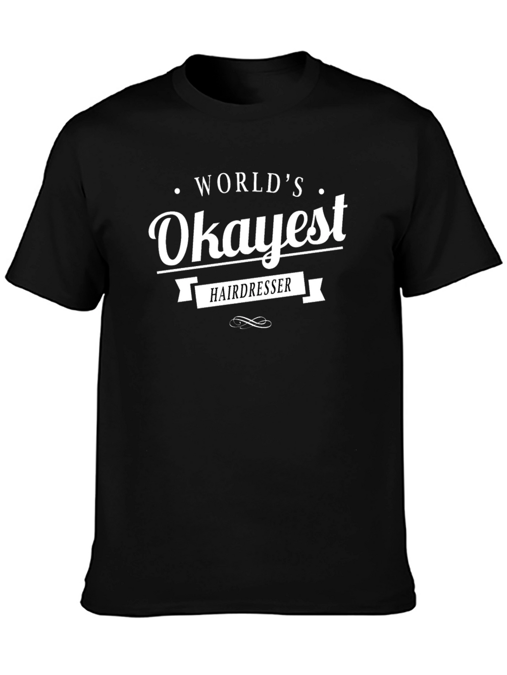 Worlds Okayest Hairdresser T-Shirt