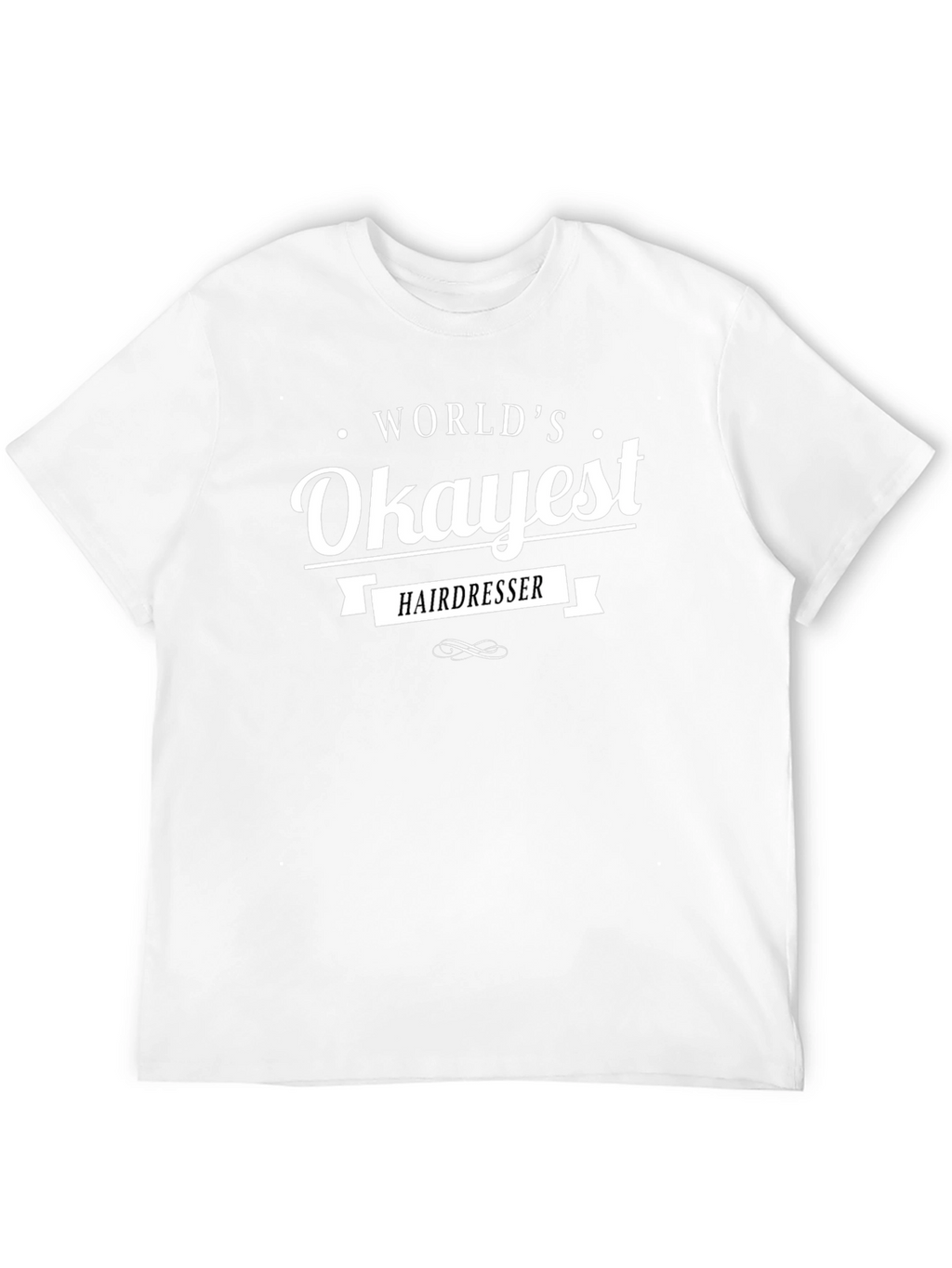Worlds Okayest Hairdresser T-Shirt