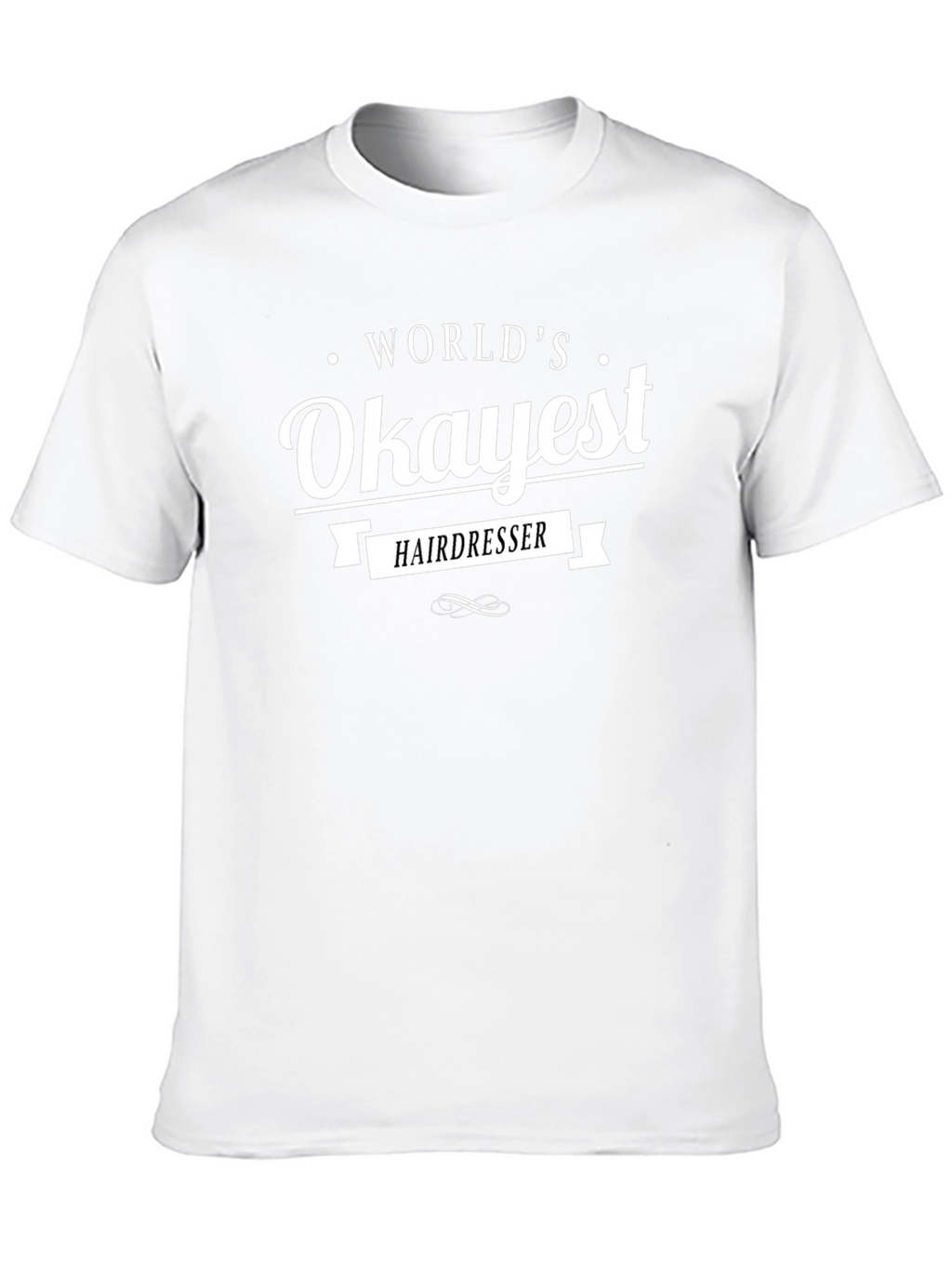 Worlds Okayest Hairdresser T-Shirt