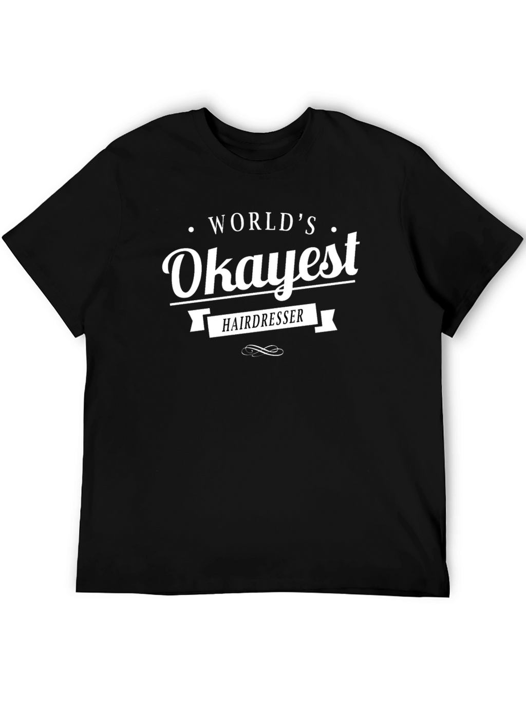 Worlds Okayest Hairdresser T-Shirt
