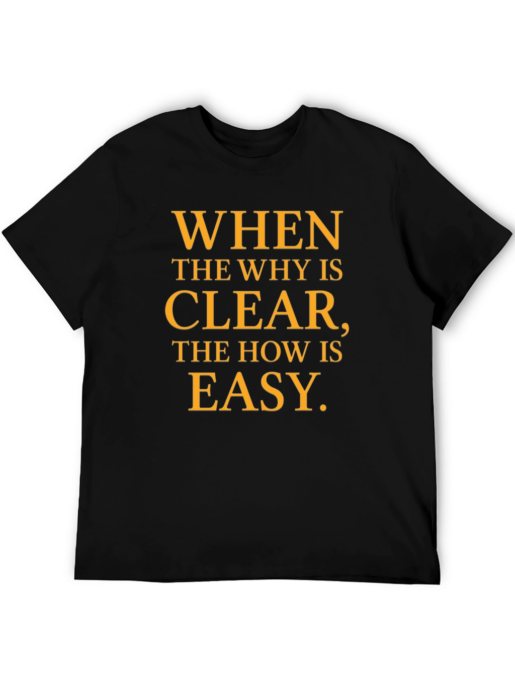 Inspirational Motivation T-Shirt - When the Why is Clear