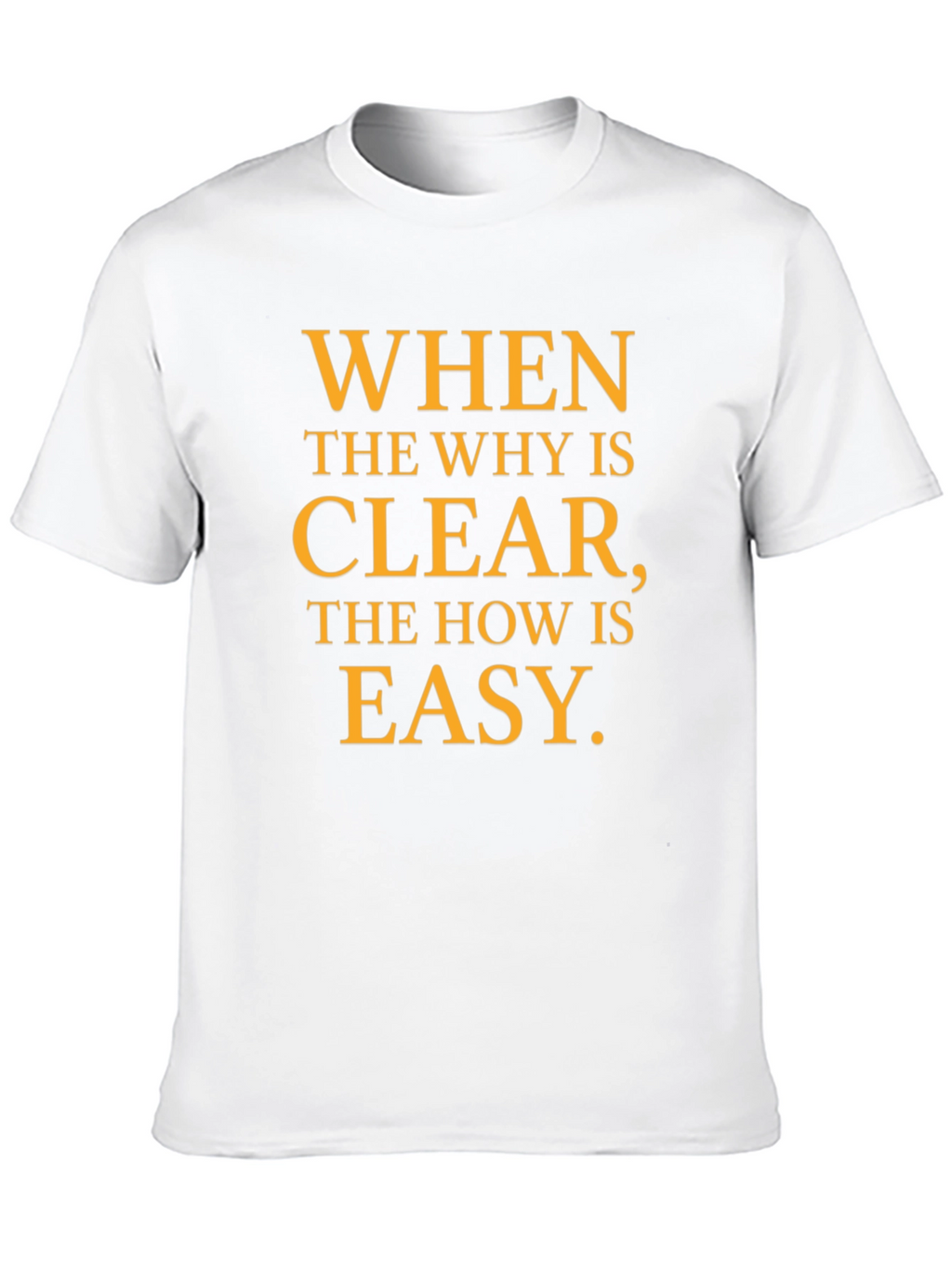 Inspirational Motivation T-Shirt - When the Why is Clear