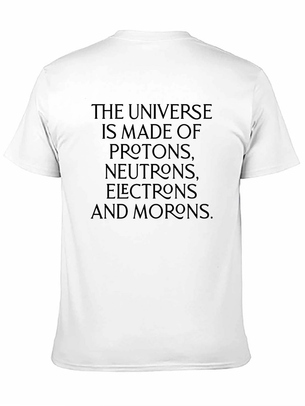 Universe Made Of Morons T-Shirt
