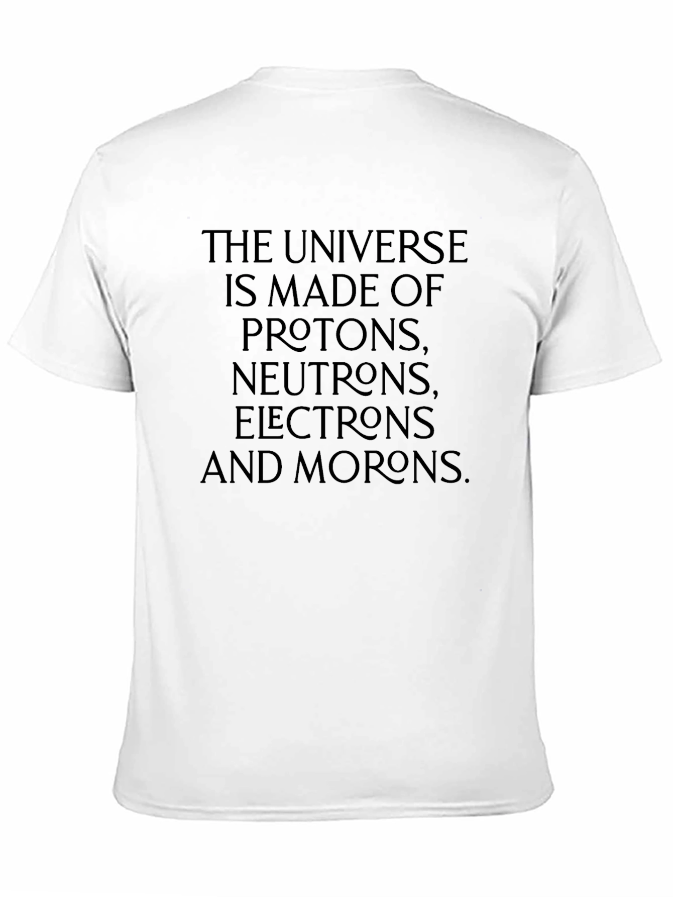 Universe Made Of Morons T-Shirt