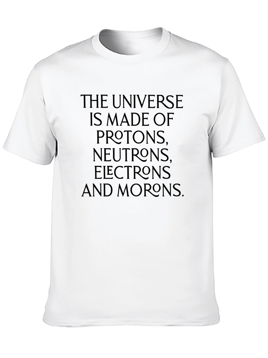 Universe Made Of Morons T-Shirt