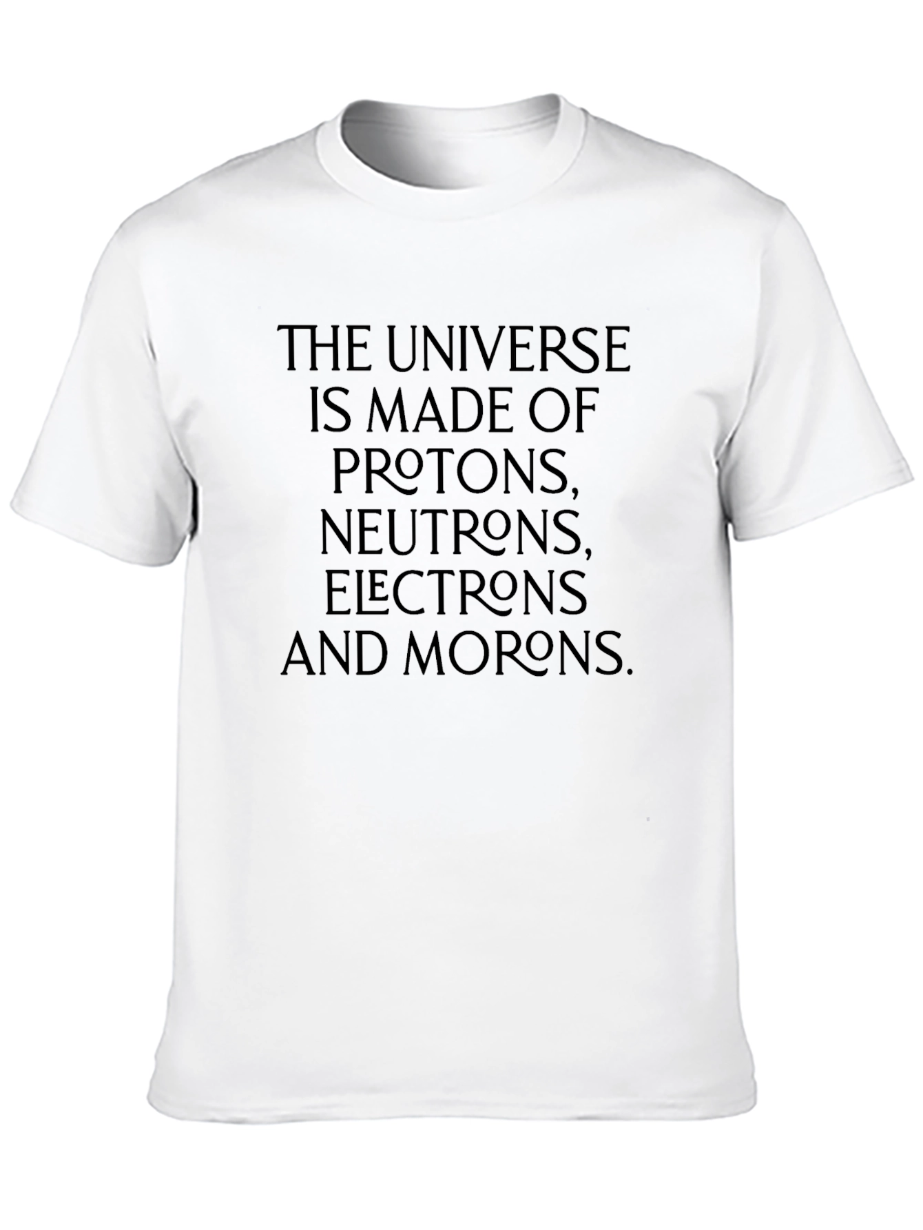 Universe Made Of Morons T-Shirt
