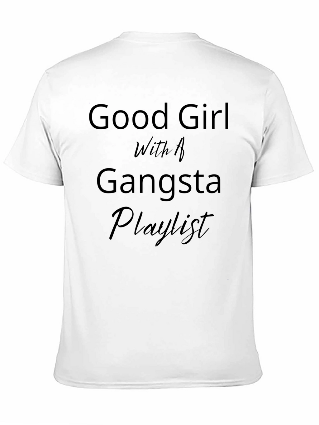 Good Girl Gangsta Playlist Black T-Shirt