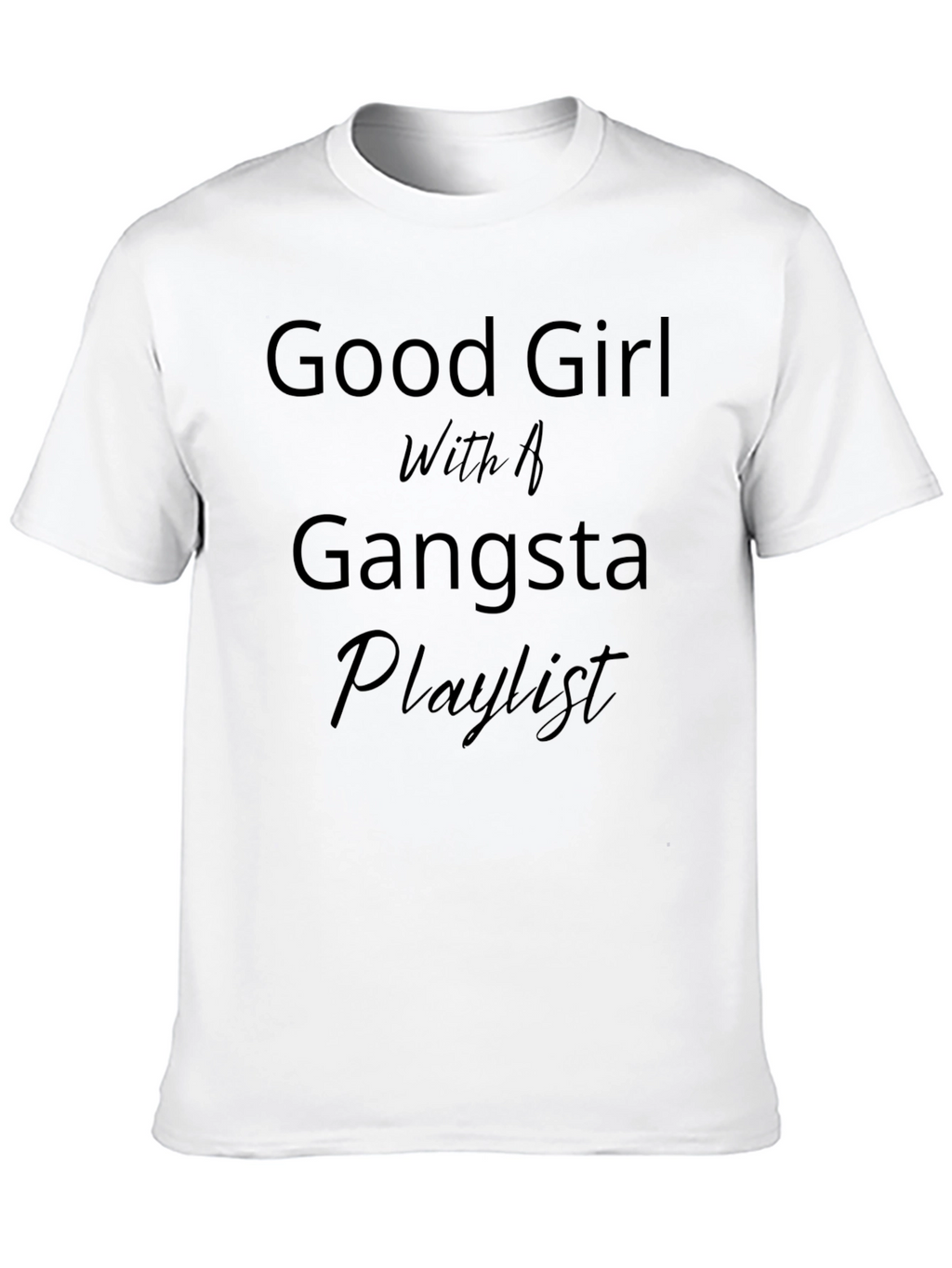 Good Girl Gangsta Playlist Black T-Shirt