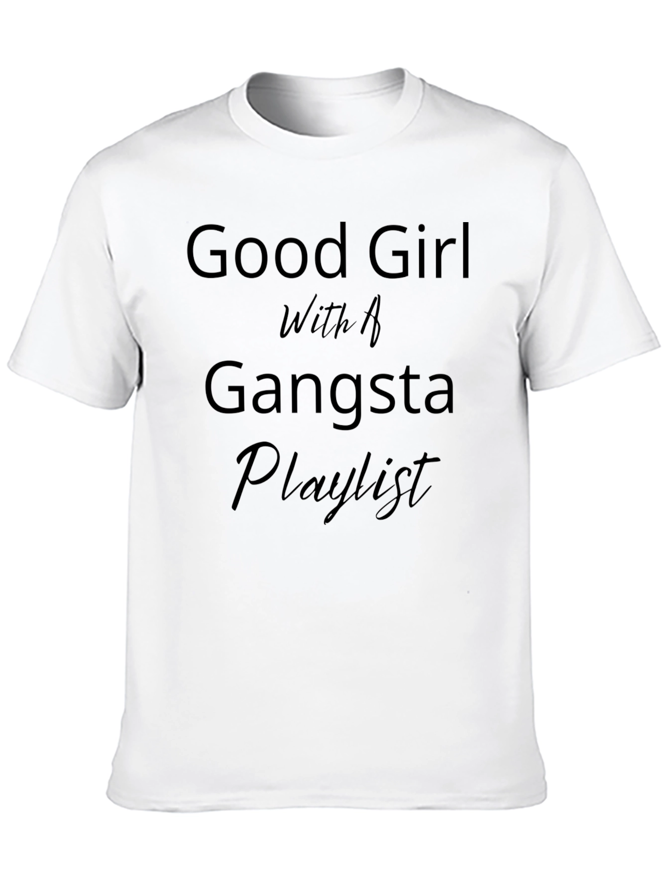 Good Girl Gangsta Playlist Black T-Shirt