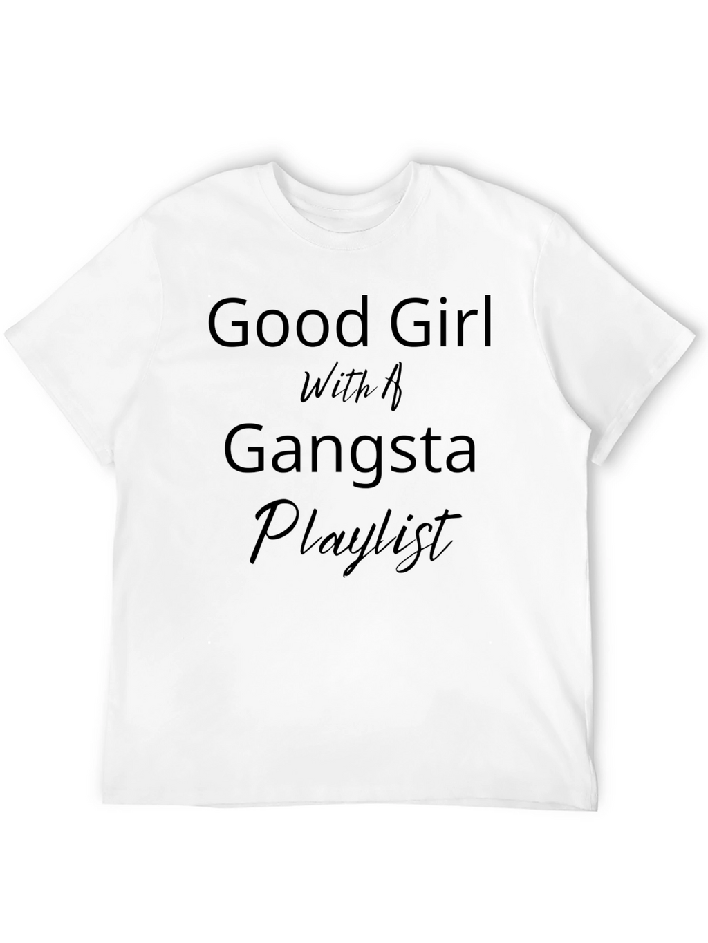 Good Girl Gangsta Playlist Black T-Shirt