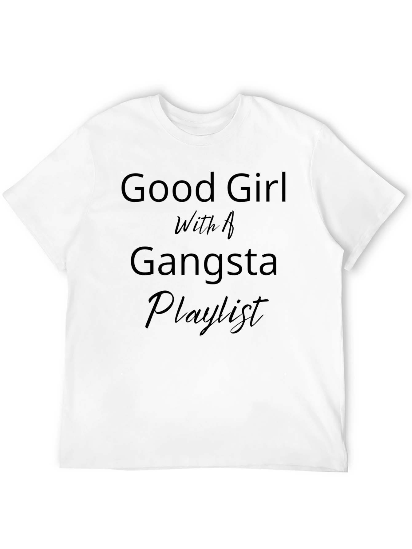 Good Girl Gangsta Playlist Black T-Shirt