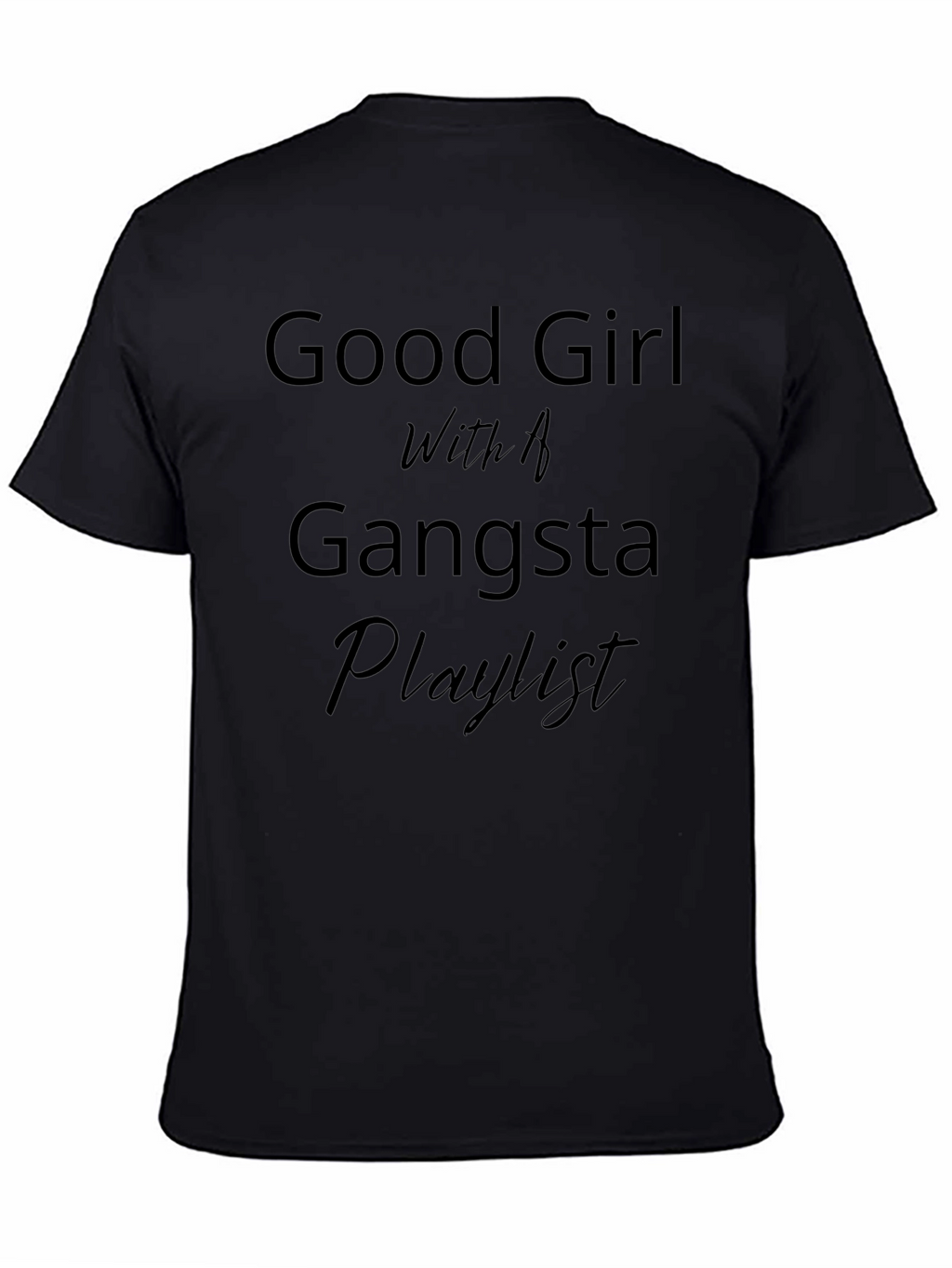 Good Girl Gangsta Playlist Black T-Shirt