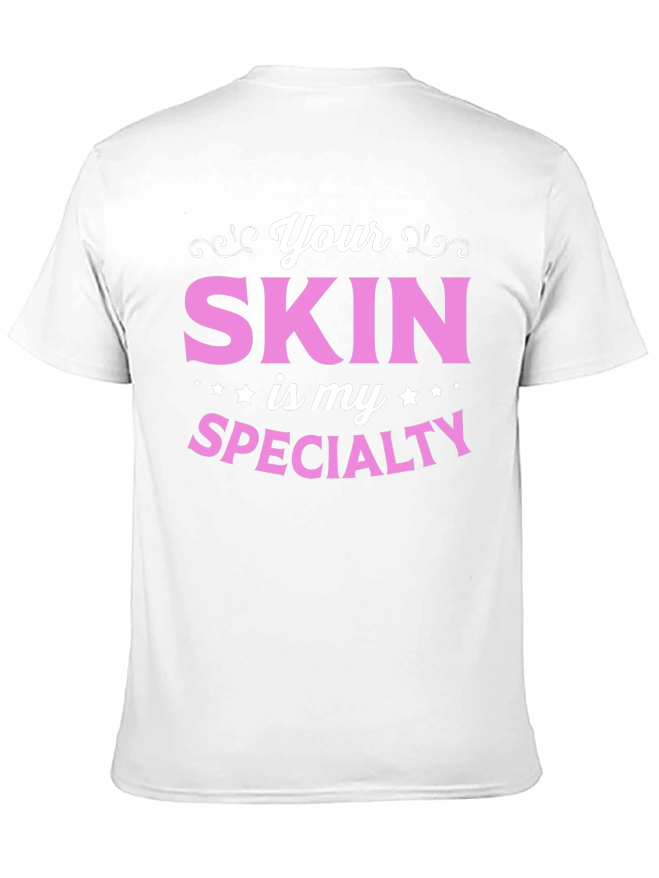 Your Skin is My Specialty - Esthetician T-Shirt