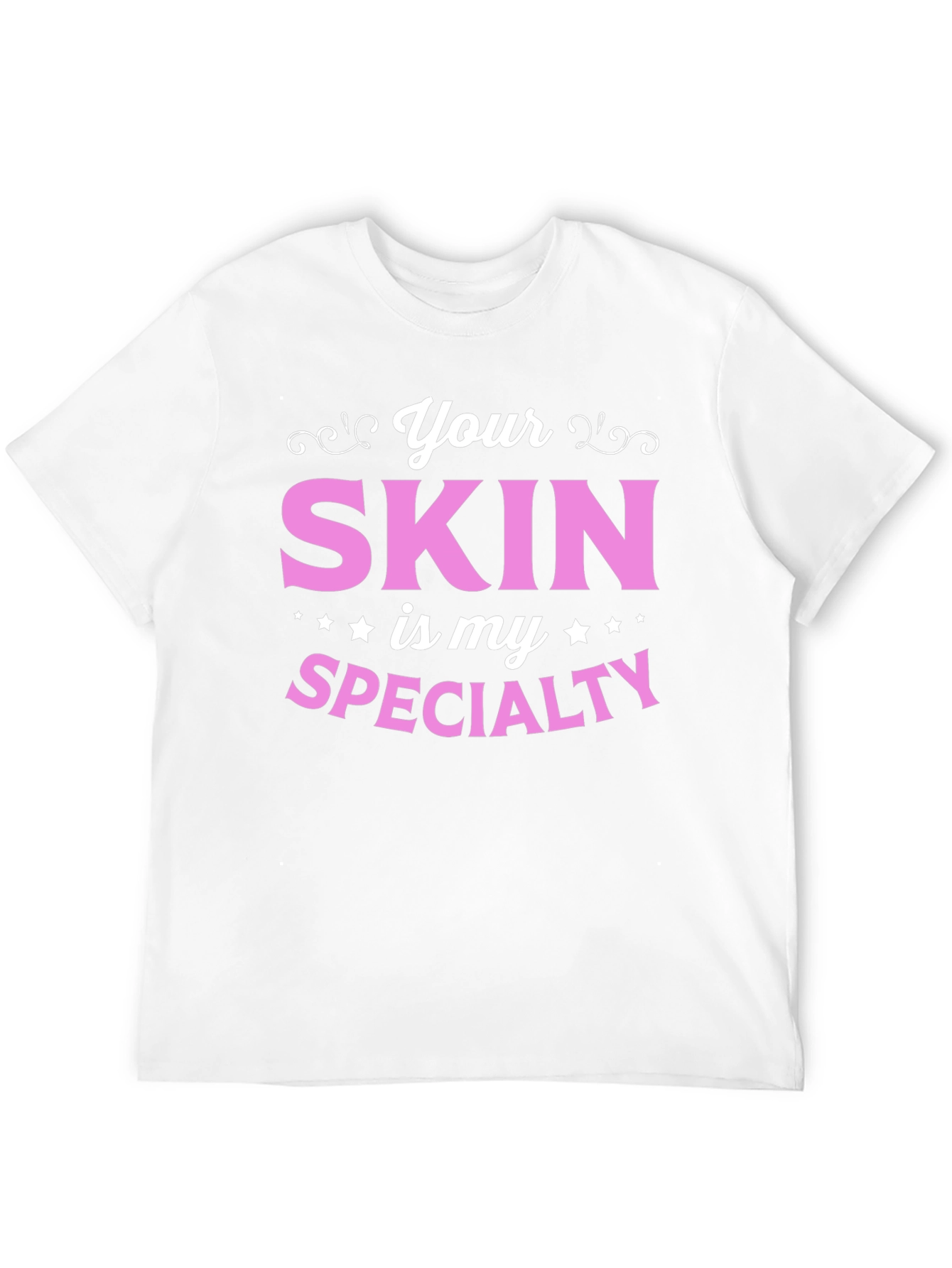 Your Skin is My Specialty - Esthetician T-Shirt