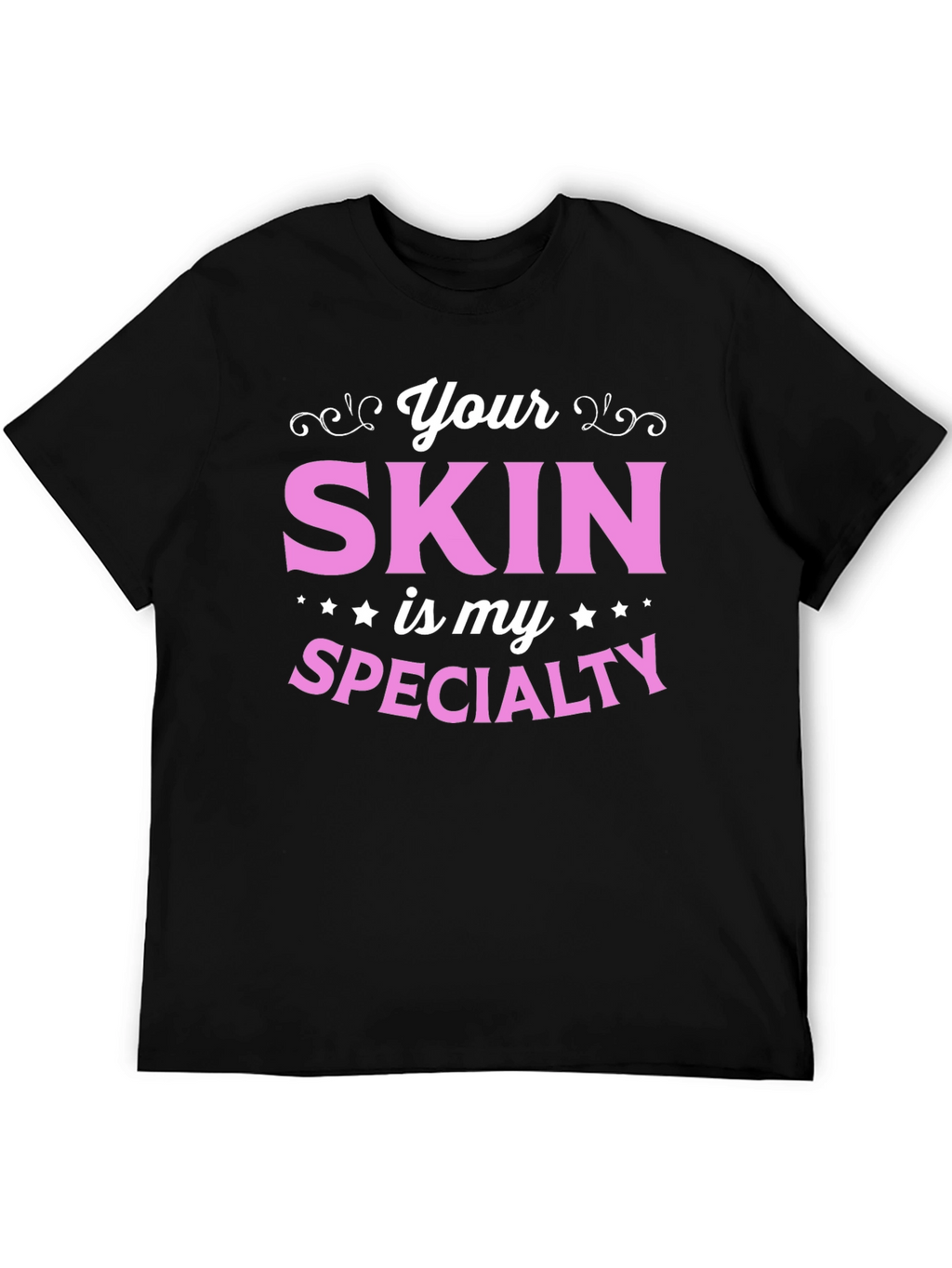 Your Skin is My Specialty - Esthetician T-Shirt