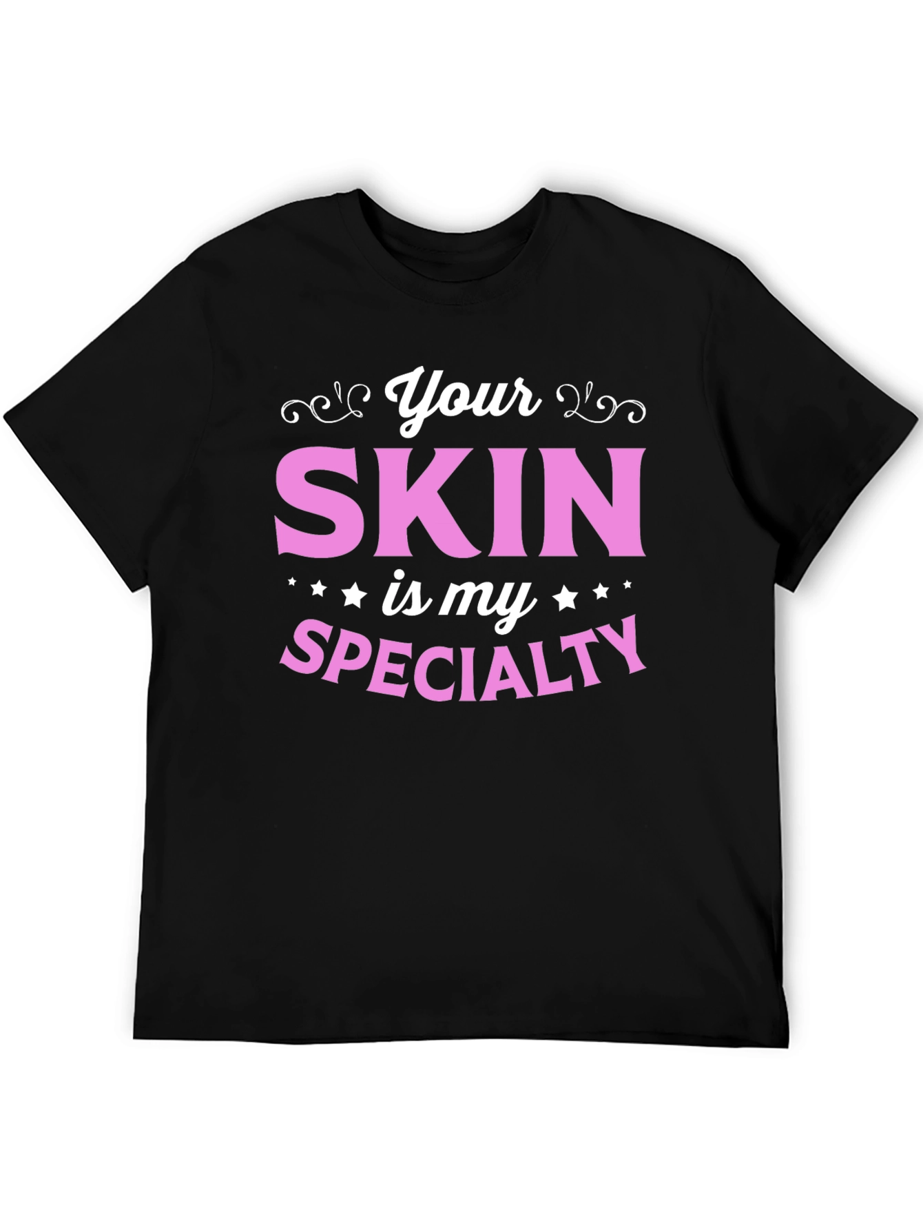 Your Skin is My Specialty - Esthetician T-Shirt